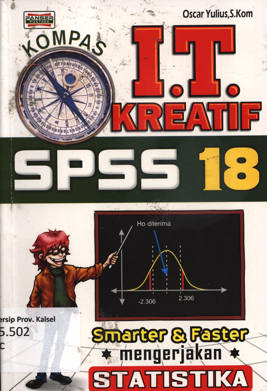 Cover Kompas I.T kreatif SPSS 18 smarter dan faster mengerjakan statistika / Osca Yulius  ; penyunting, Oscar Yulius