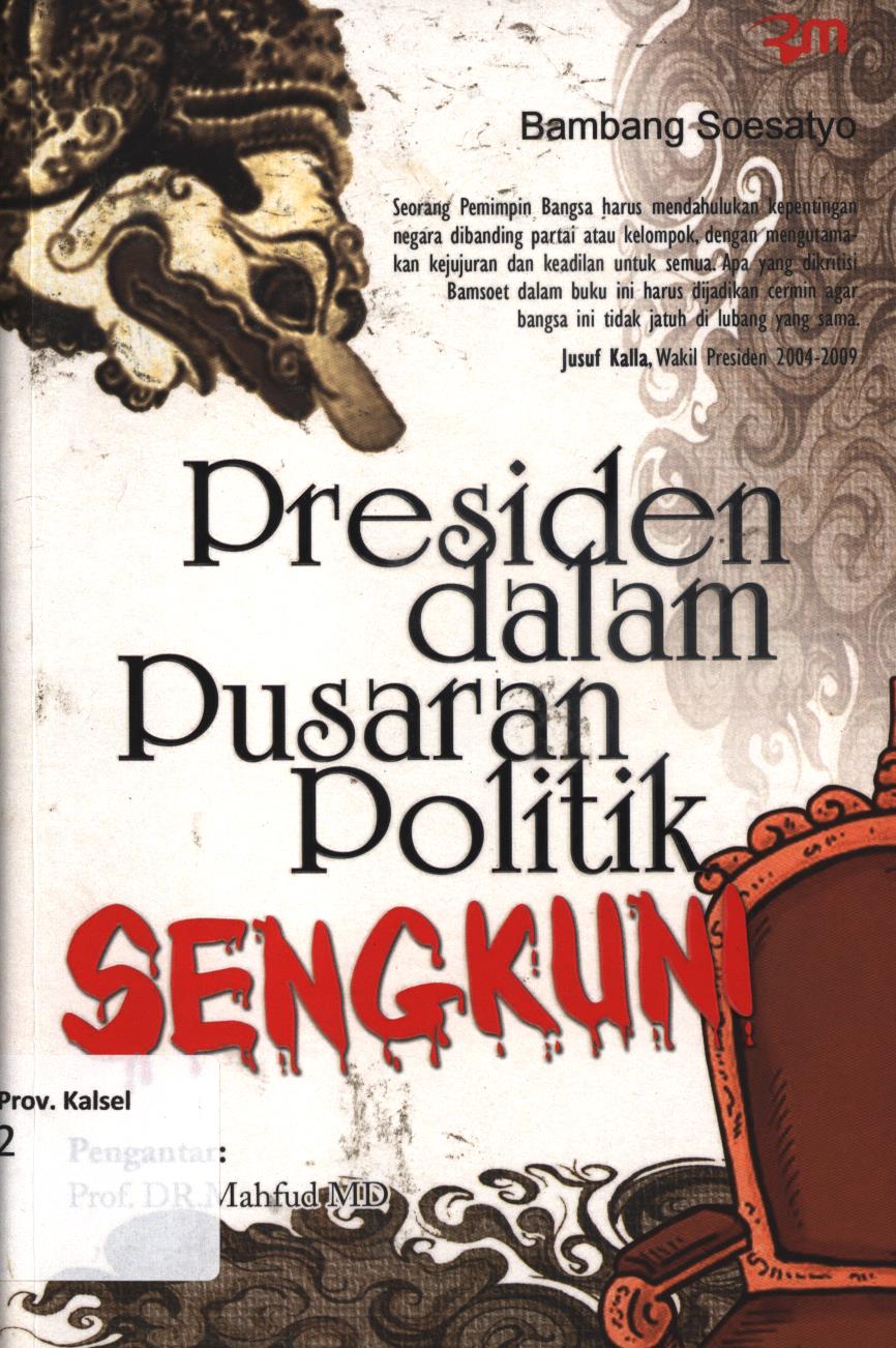 Cover Presiden dalam pusaran politik sengkuni / Bambang Soesatyo ; editor, Ma'ruf Muttaqien