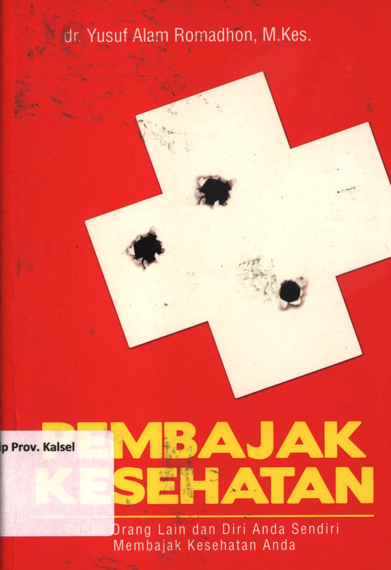 Cover Pembajak kesehatan :  Ketika orang lain dan diri anda sendiri membajak kesehatan anda / Yusuf Alam Romadhon ; editor, Cahyadi H. Prabowo