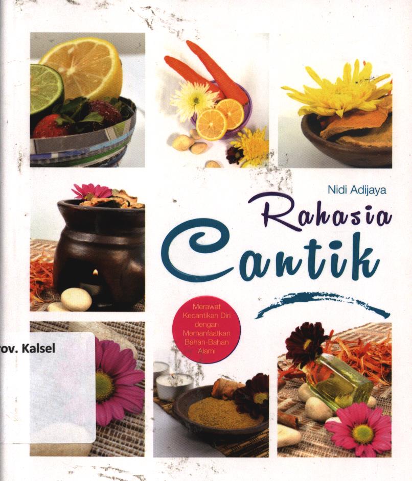 Cover Rahasia cantik :  Merawat kecantikan diri dengan memanfaatkan bahan-bahan alami / Nidi Adijaya ; editor, Antik