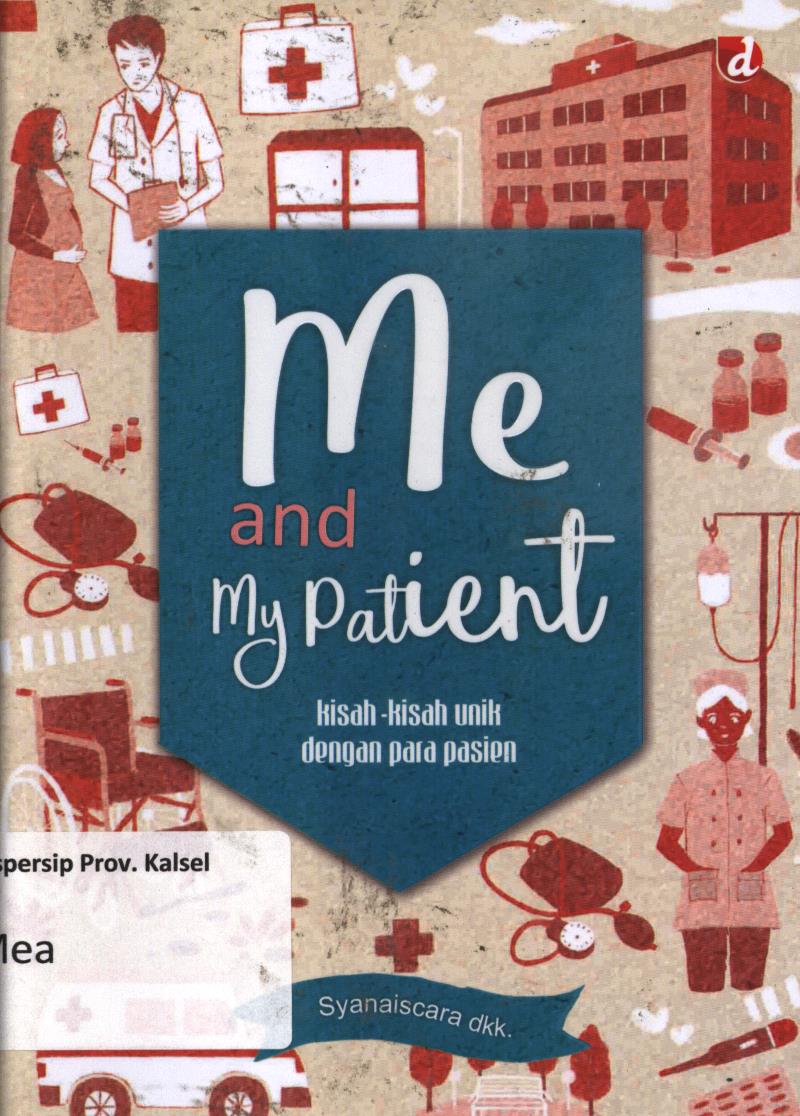 Cover Me and my patient :  Kisah-kisah unik dengan para pasien / Syanaiscara dkk ; penyunting, Avifah Ve