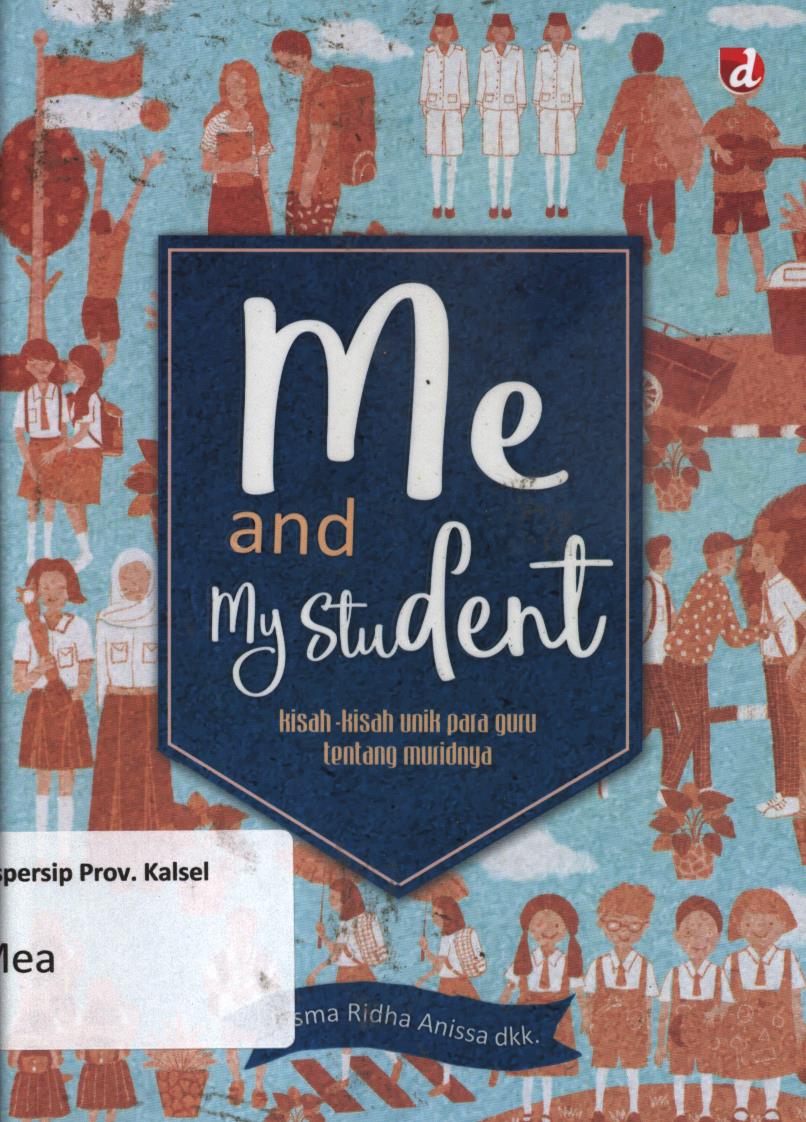 Cover Me and my student :  Kisah-kisah unik para guru tentang muridnya / Risma Ridha Anissa dkk ; penyunting, Miz