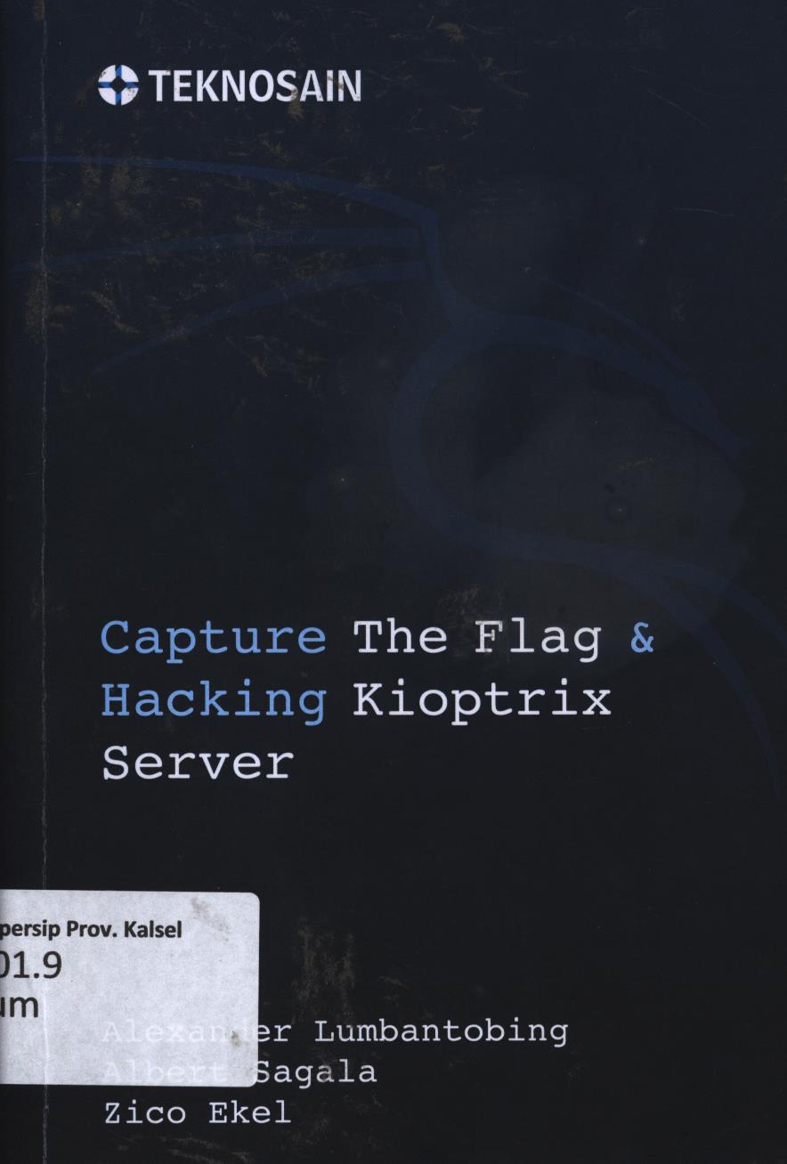 Cover Captute the flag dan hacking kioptrix server / Alexander Lumbantobing, Albert Sagala, Zico Ekel