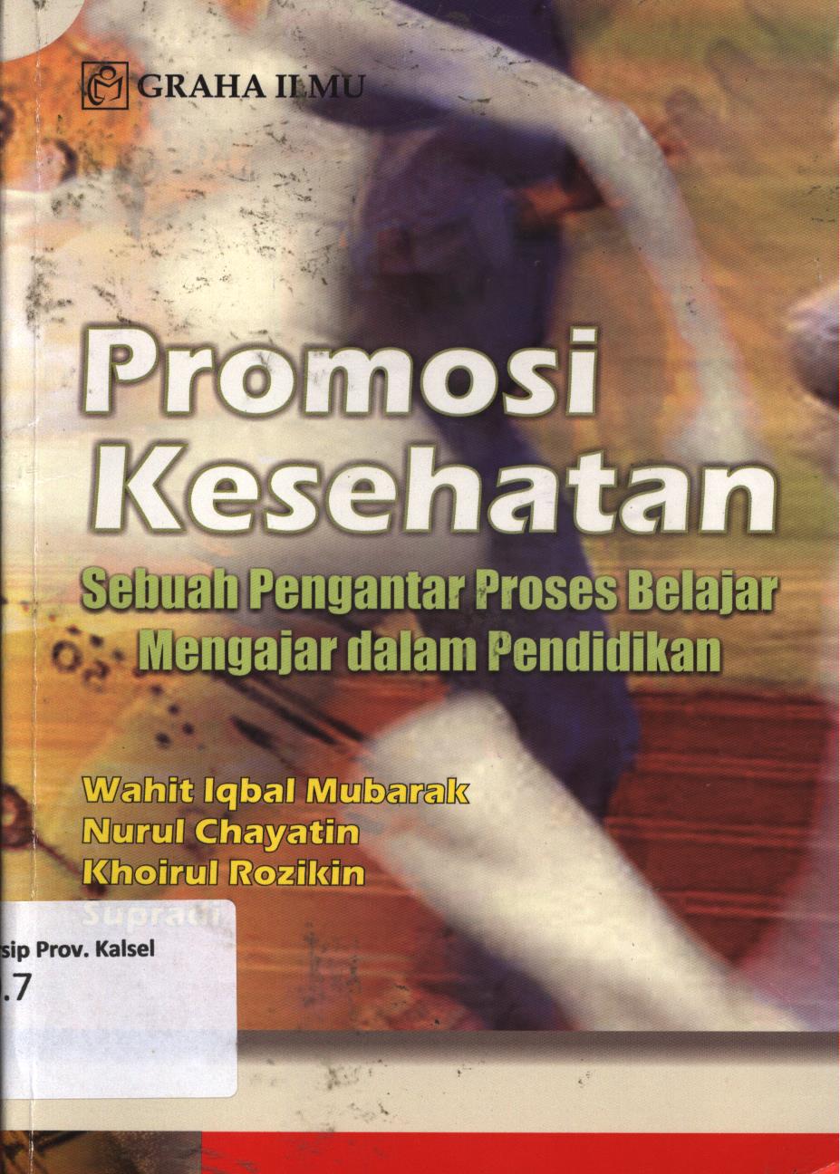 Cover Promosi kesehatan :  Sebuah pengantar proses belajar mengajar dalam pendidikan / Wahit Iqbal Mubarak...[et.al.]