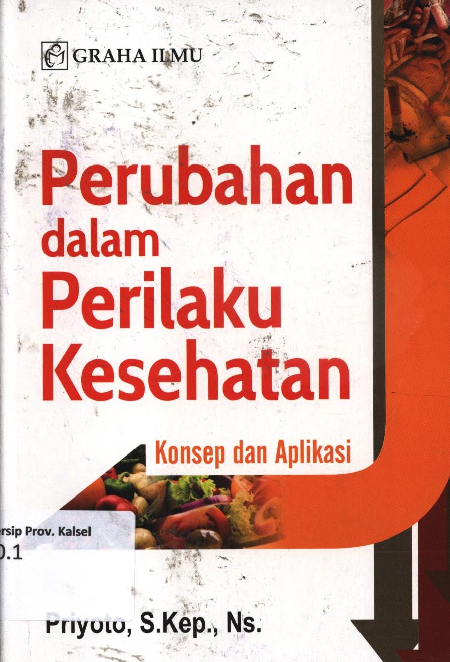 Cover Perubahan dalam perilaku kesehatan :  Konsep dan aplikasi / Priyoto
