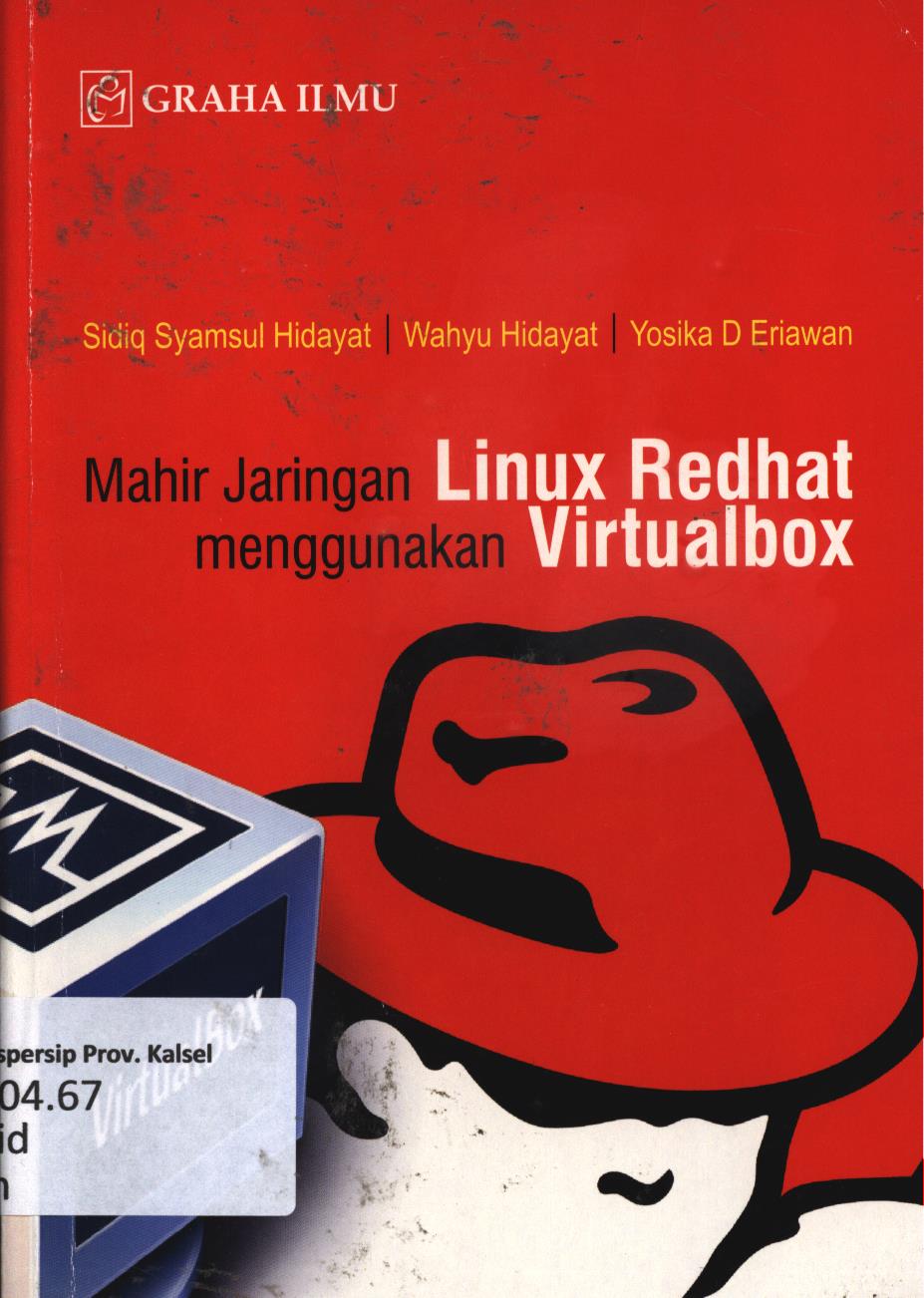 Cover Mahir jaringan Linux Redhat menggunakan Virtualbox / Sidiq Syamsul Hidayat, Wahyu Hidayat, Yosika D Eriawan