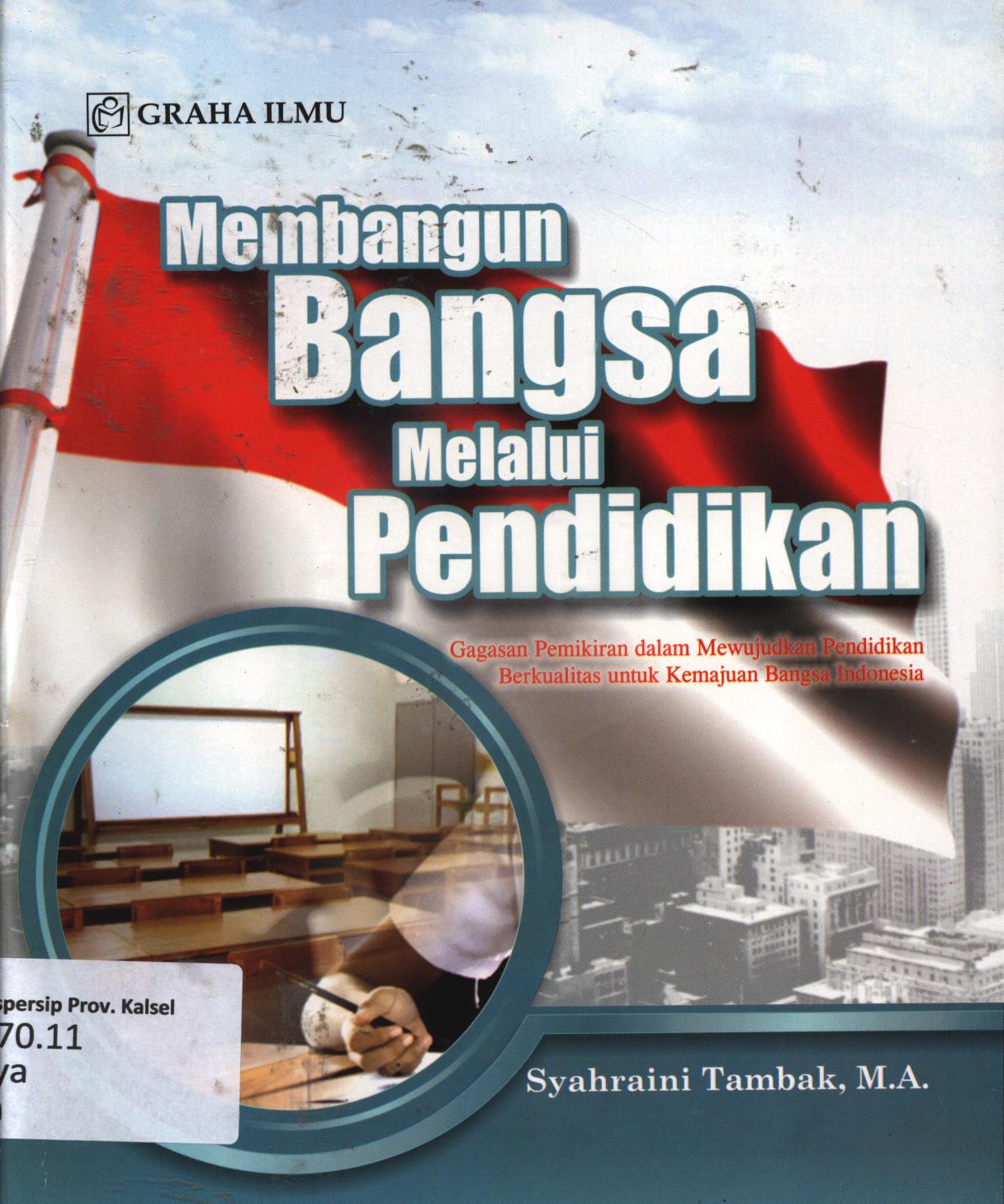 Cover Membangun bangsa melalui pendidikan :  Gagasan pemikiran dalam mewujudkan pendidikan berkualitas untuk kemajuan bangsa Indonesia / Syahrani Tambak