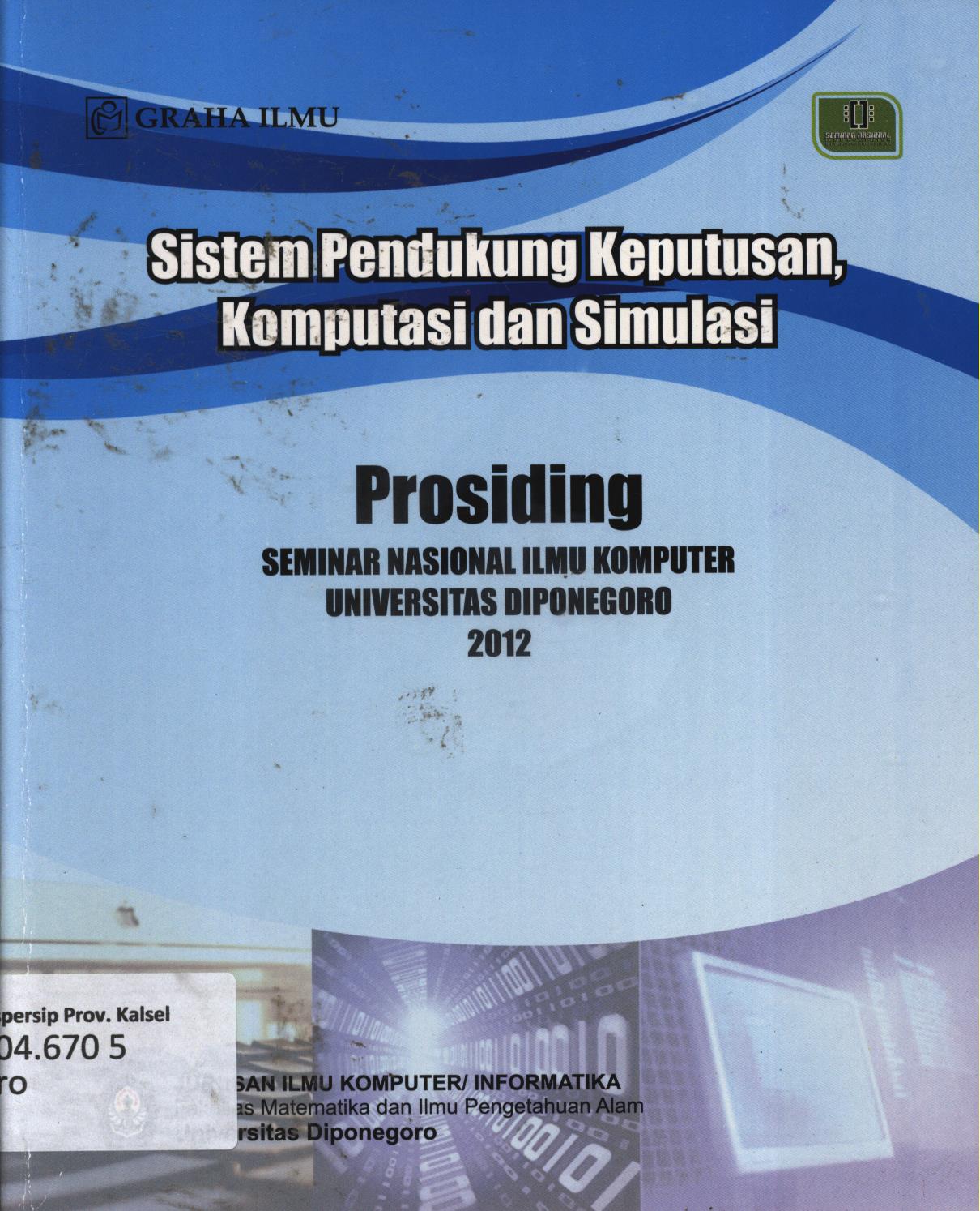 Cover Prosiding seminar nasional ilmu komputer Universitas Diponegoro 2012 :  Solusi komputasi dan teknologi informasi dalam peningkatan daya saing global / editor, Nurdin Bahtiar...[et.al.]