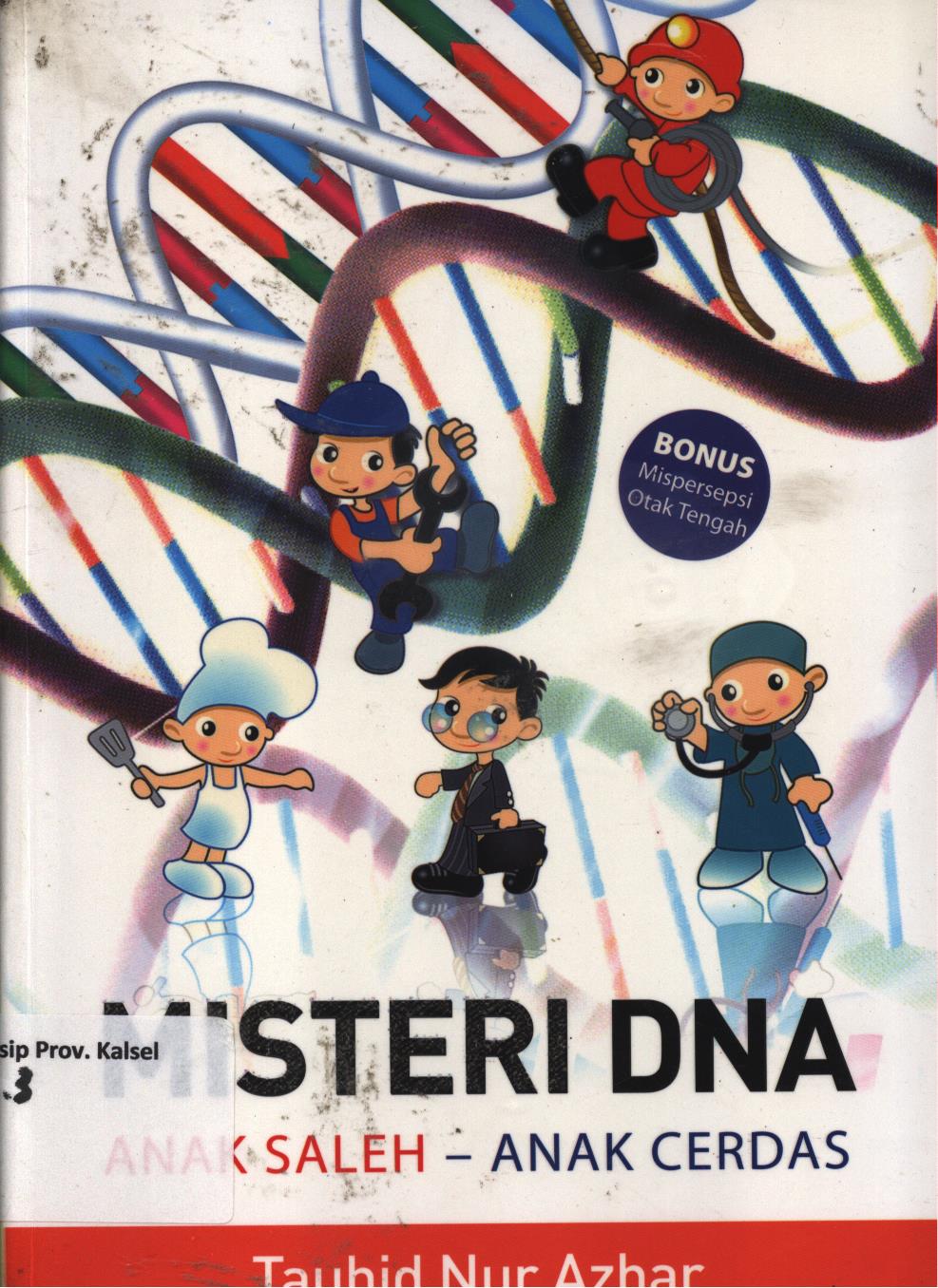 Cover Misteri DNA :  Anak saleh-anak cerdas / Tauhid Nur Azhar ; editor, Said Kamil