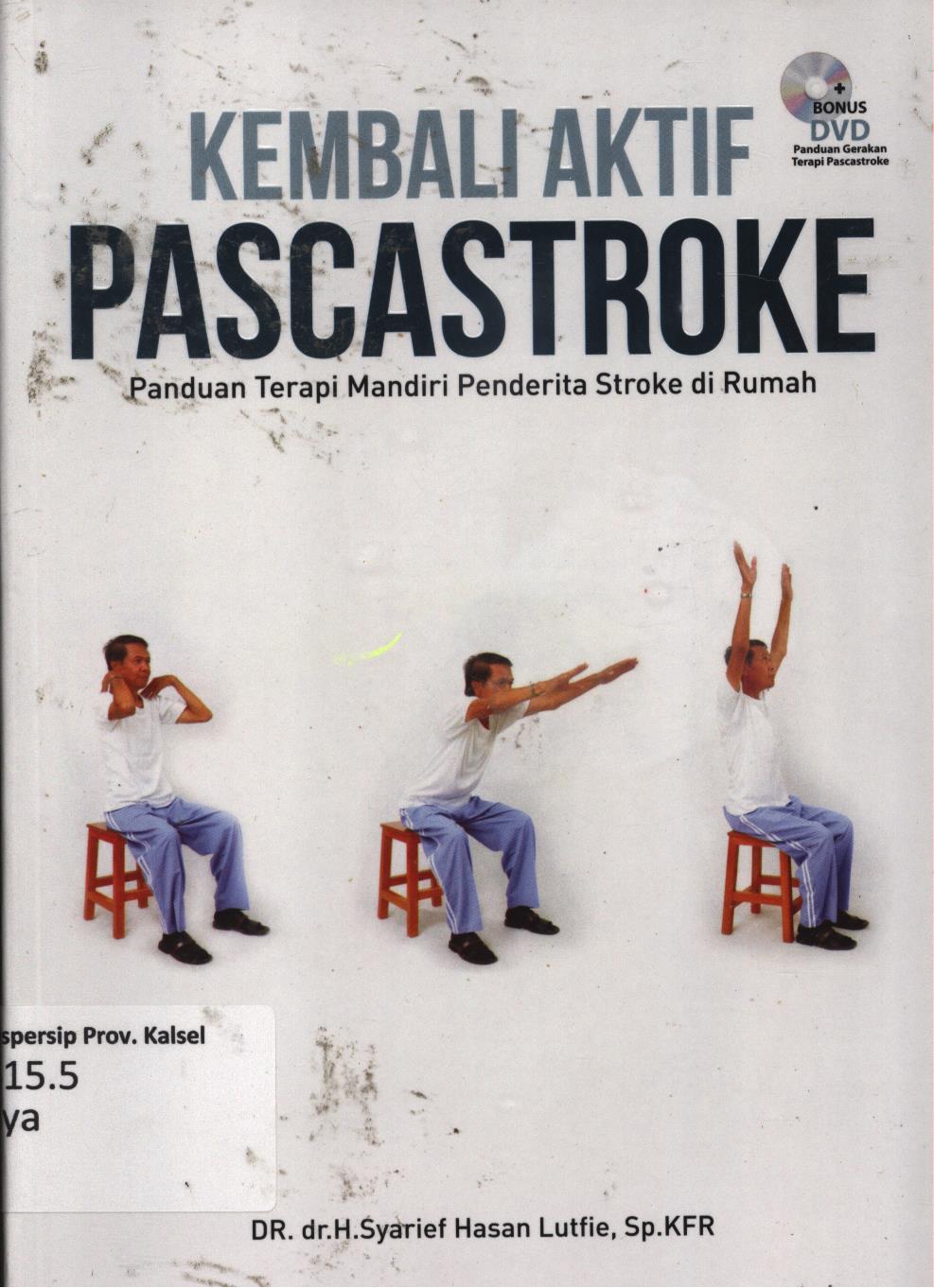 Cover Kembali aktif pascastroke :  Panduan terapi mandiri penderita stroke di rumah / H. Syarief Hasan Lutfie ; editor, Nur'Aini, Bambang Triyono, A. Melyora