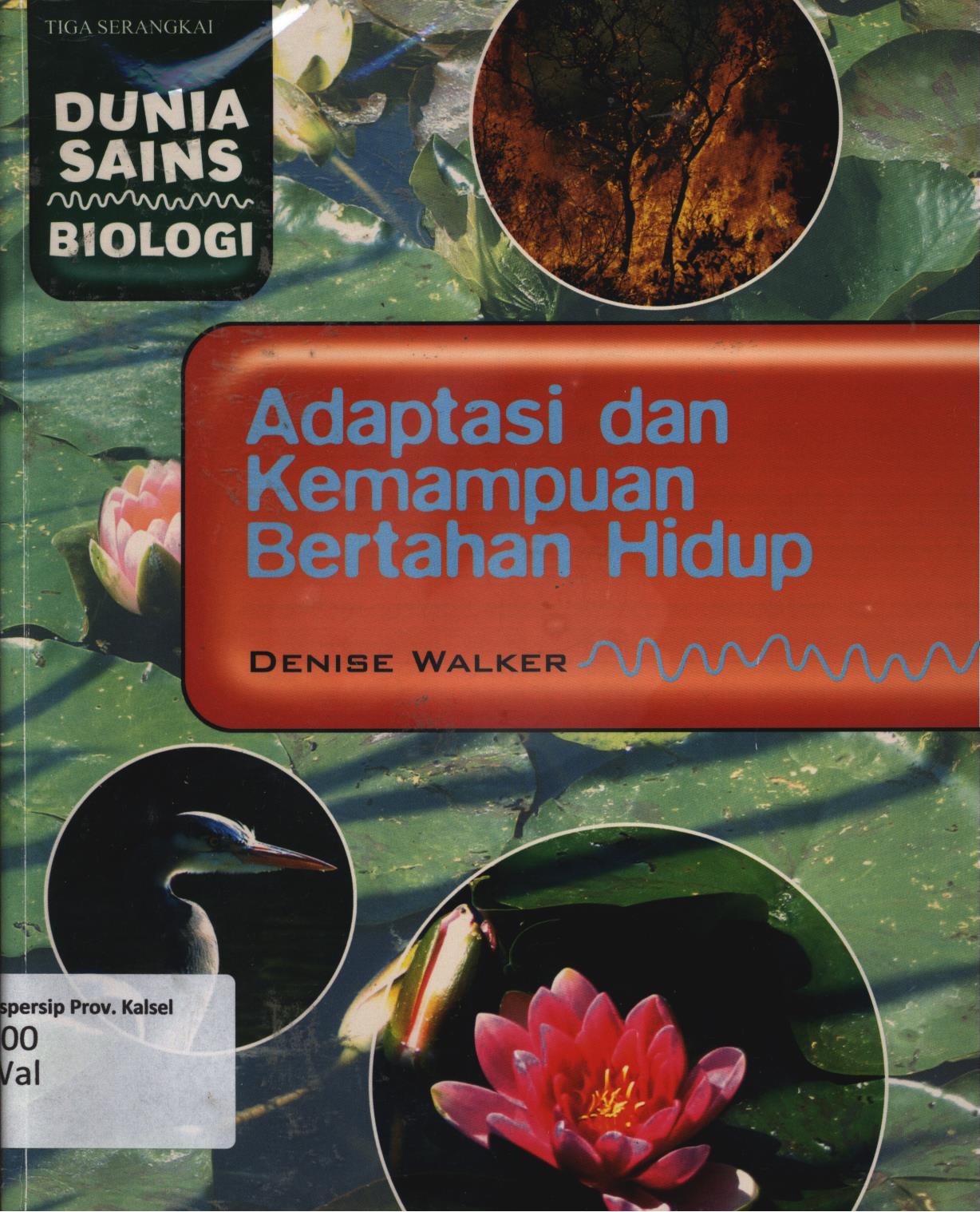Cover Adaptasi dan kemampuan bertahan hidup / Denise Walker ; alih bahasa, Dewinta V. Maharani ; editor, A. Mellyora