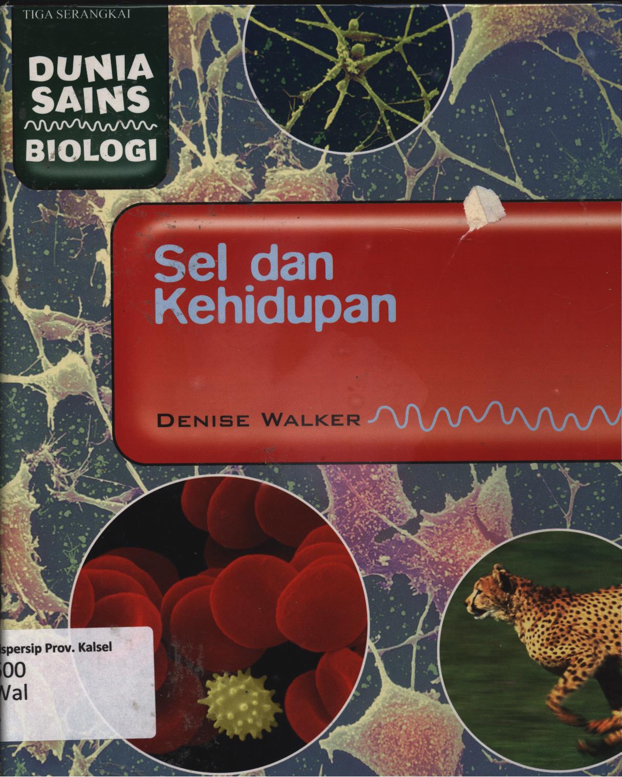 Cover Sel dan kehidupan / Denise Walker ; alih bahasa, Atiek Handaruwati ; editor, A. Mellyora