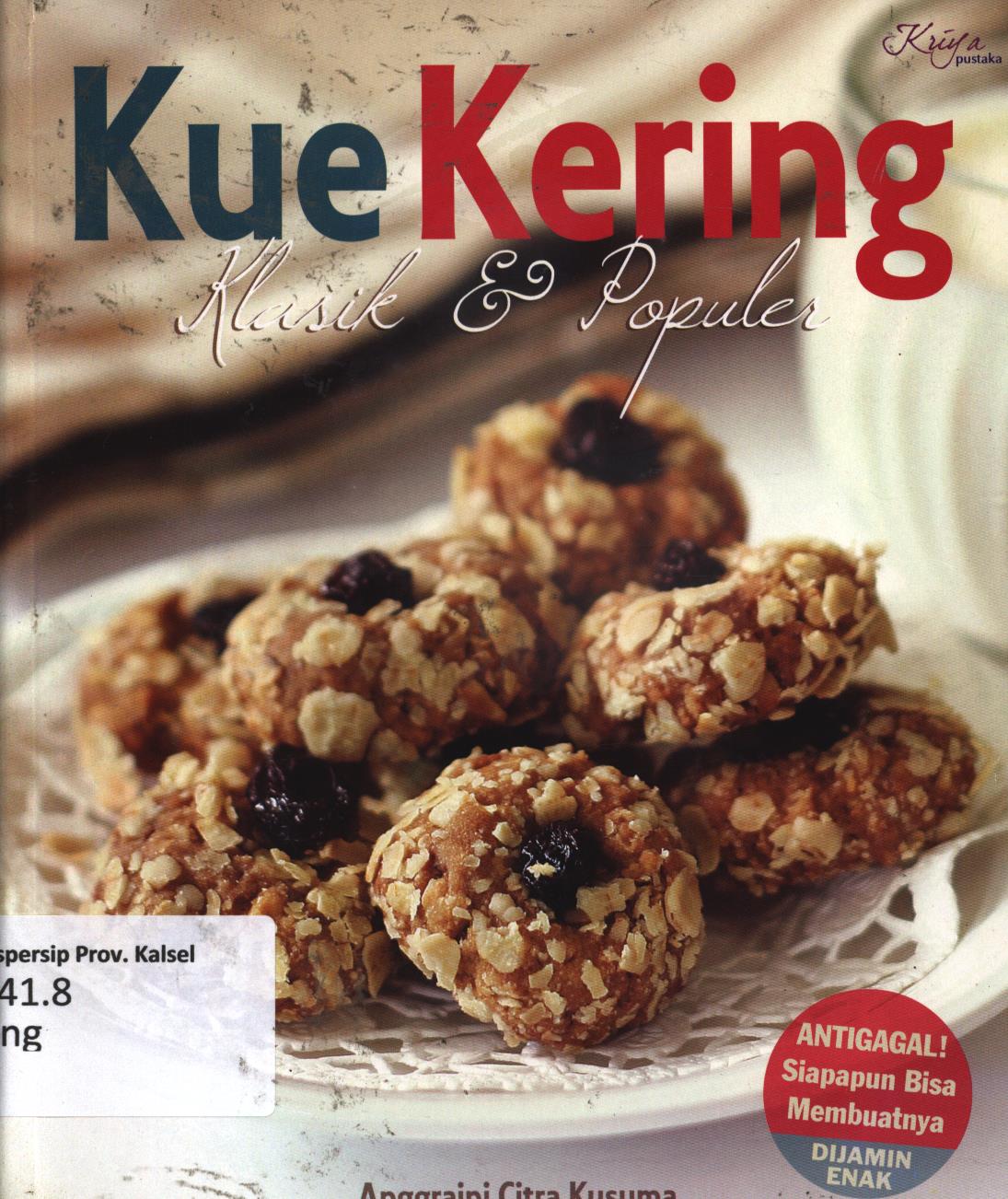 Cover Kue kering  Klasik dan populer / Anggraini Citra Kusuma ; penyunting, Septi Rinasusanti