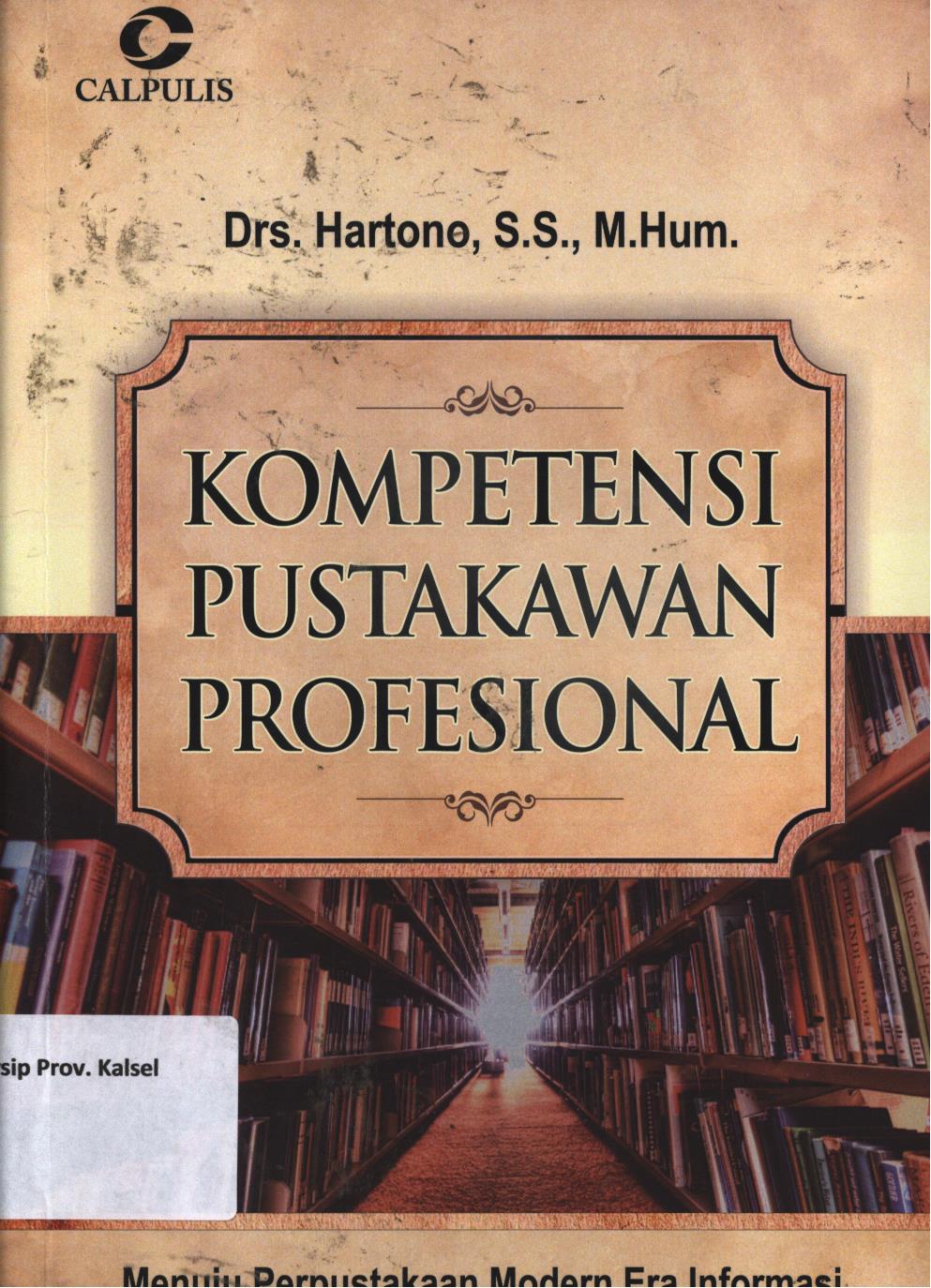 Cover Kompetensi pustakawan profesional :  Menuju perpustakaan modern era informasi / Hartono