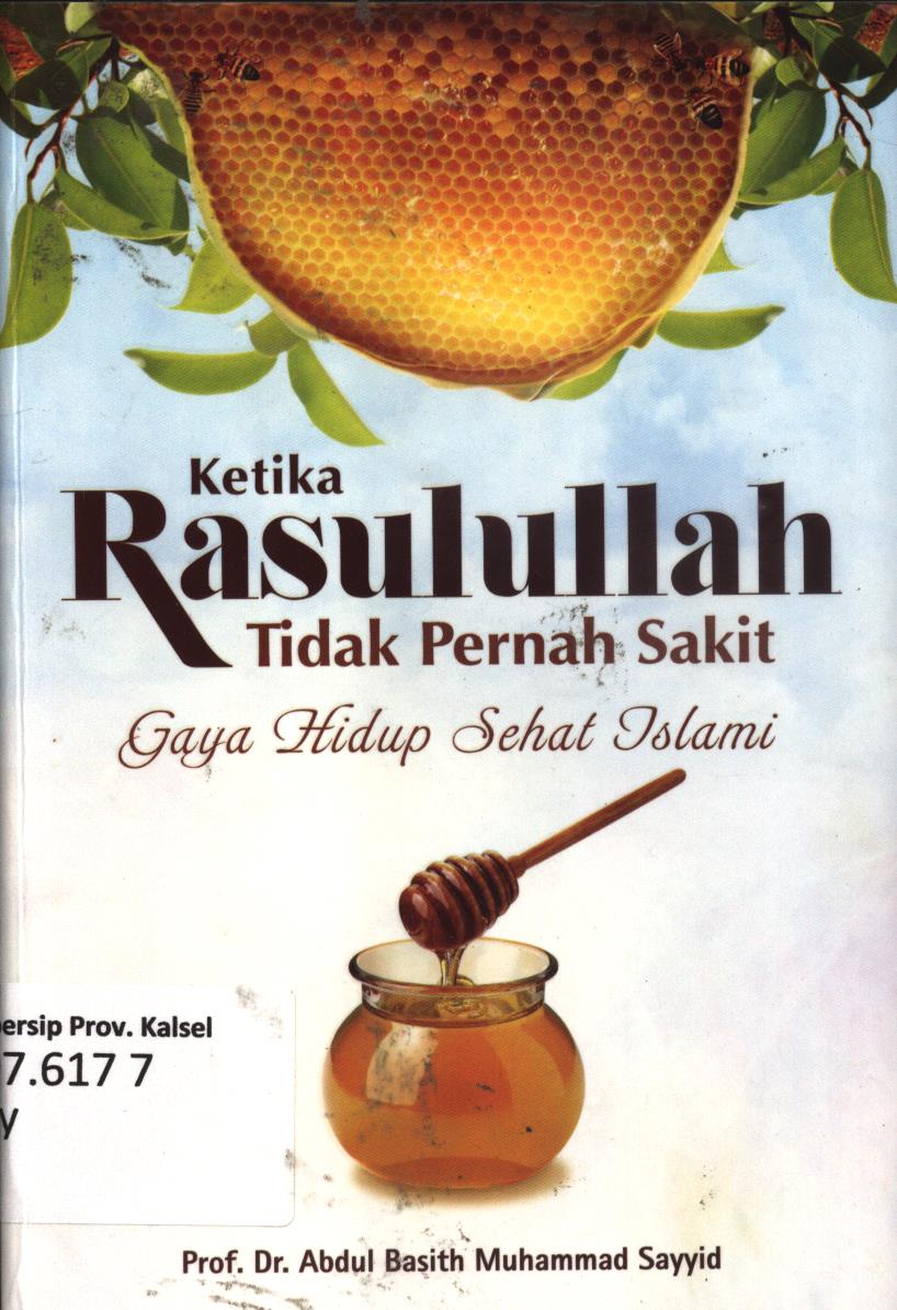 Cover Ketika Rasullullah tidak pernah sakit :  gaya hidup sehat Islam / Abdul Basith Muhammad Sayyid ; penerjemah, M. Masnur Hamzah dan Fathullah Maksum ; editor, Said Kamil.