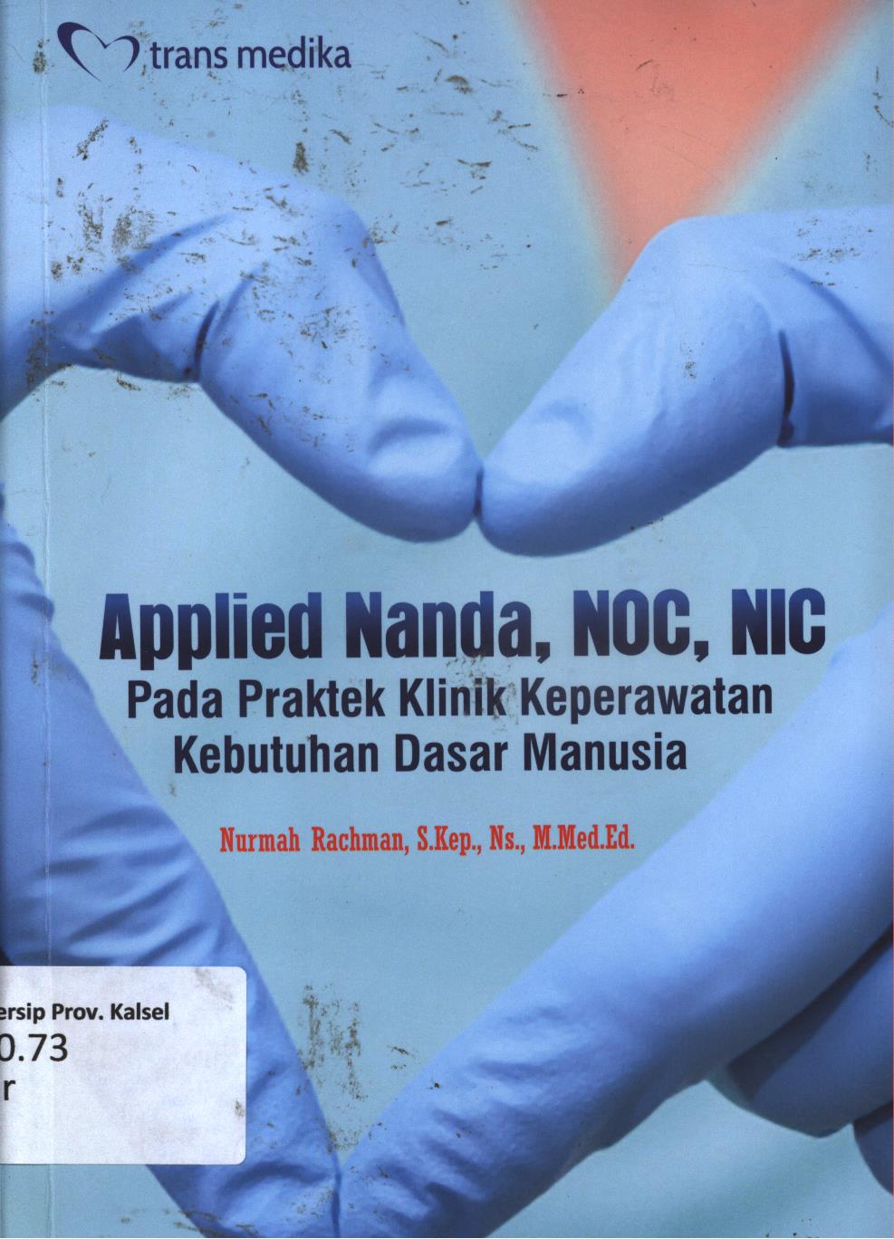 Cover Appplied nanda, NOC, NIC :  Pada praktek klinik keperawatan kebutuhan dasar manusia / Nurmah Rachman
