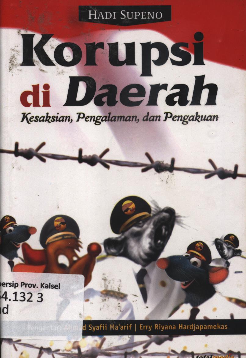 Cover Korupsi di daerah :  kesaksian, pengalaman dan pengakuan / Hadi Supeno ; penyunting, Sobirin Malian.