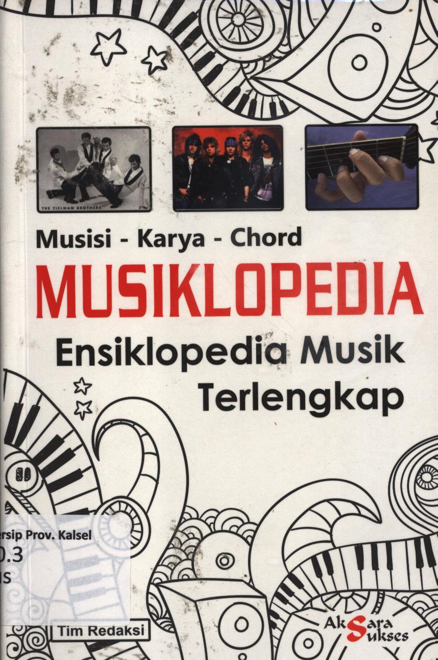 Cover Musiklopedia :  Ensiklopedia musik terlengkap Musisi-Karya Chord / Tim Redaksi ; editor, Tika Ks.