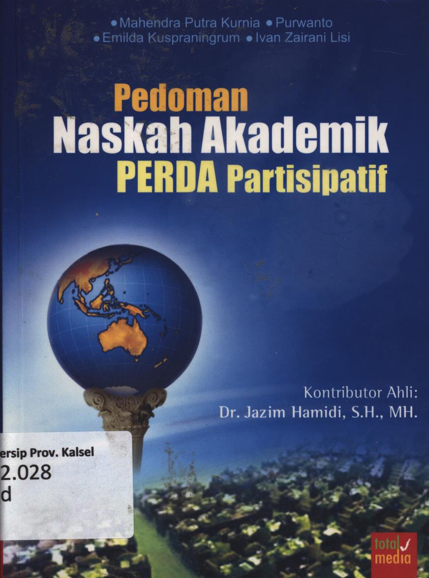 Cover Pedoman naskah akademik perda partisipatif (Urgensi, strategi, dan proses bagi pembentukan Perda yang baik) / Mahendra Putra Kurnia... [et.al.]