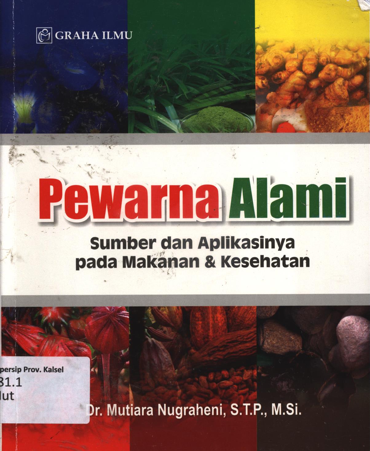 Cover Pewarna alami :  Sumber dan aplikasinya pada makanan dan kesehatan / Mutiara Nugraheni