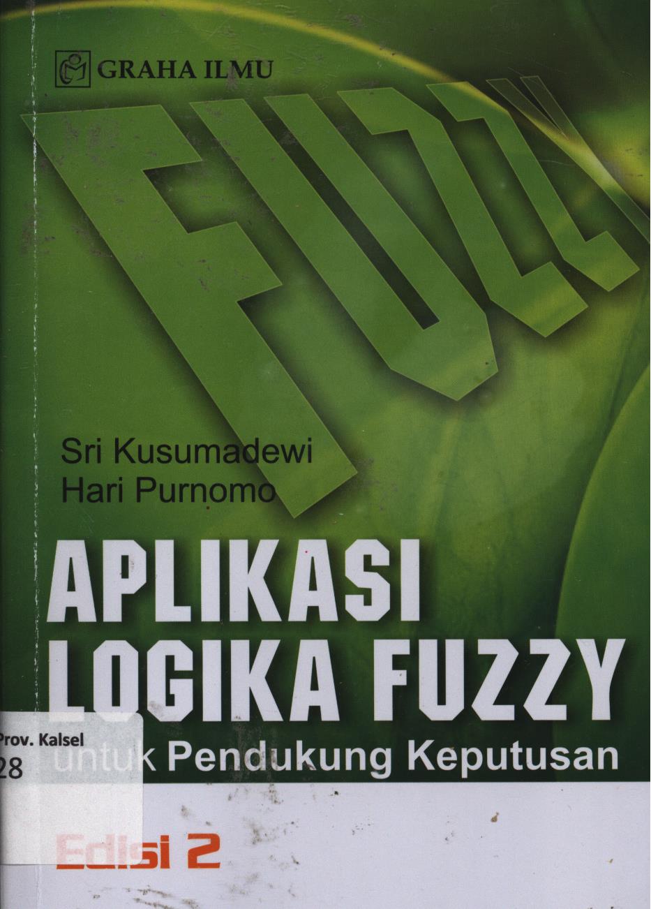 Cover Aplikasi logika fuzzy untuk pendukung keputusan / Sri Kusumadewi, Hari Purnomo.
