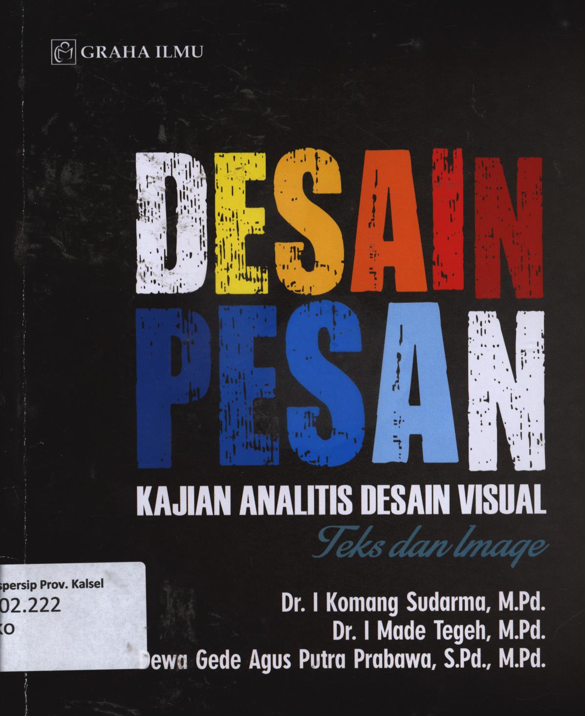 Cover Desain pesan :  Kajian analisis desain visual (teks dan image) / I Komang Sudarma, I Made Tegeh, Dewa Gede Agus Putra Prabawa