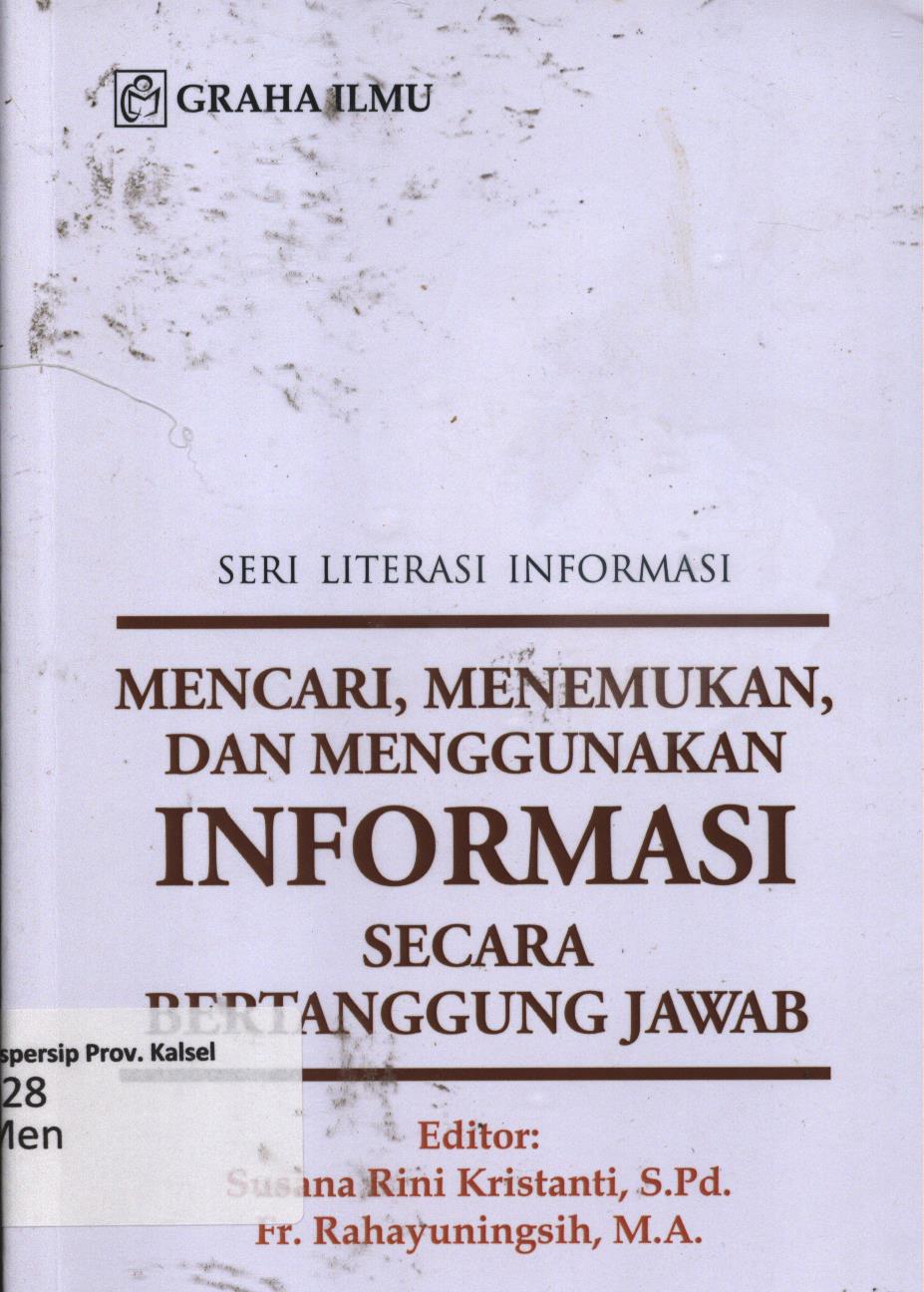 Cover Mencari, menemukan, dan menggunakan informasi secara bertanggungjawab / Ag. Marsudi...[et.al.] ; editor, Susana Rini Kristina, Fr. Rahayuningsih.
