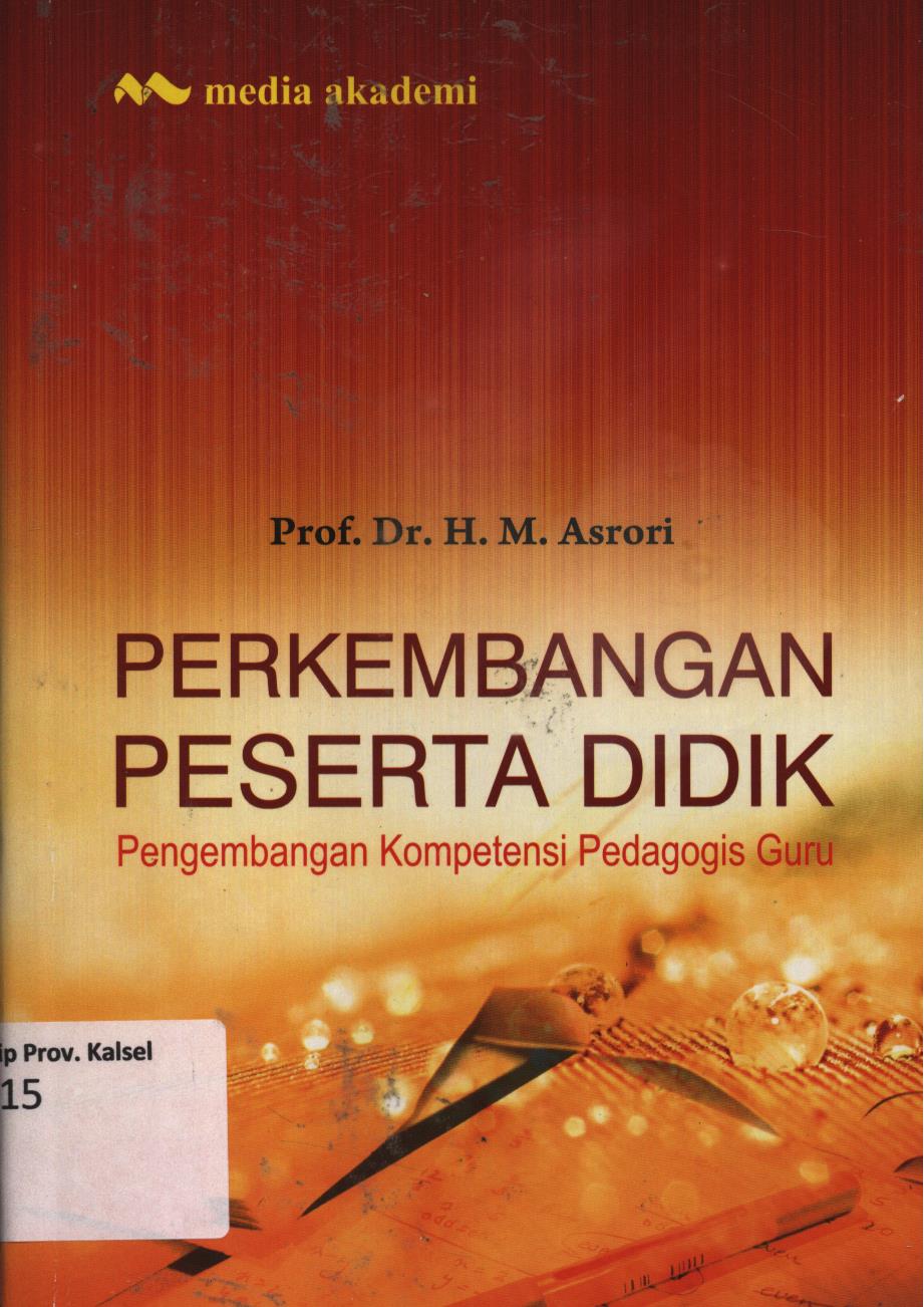 Cover Perkembangan peserta didik :  pengembangan kompetensi pedagogis guru / H. M. Asrori.