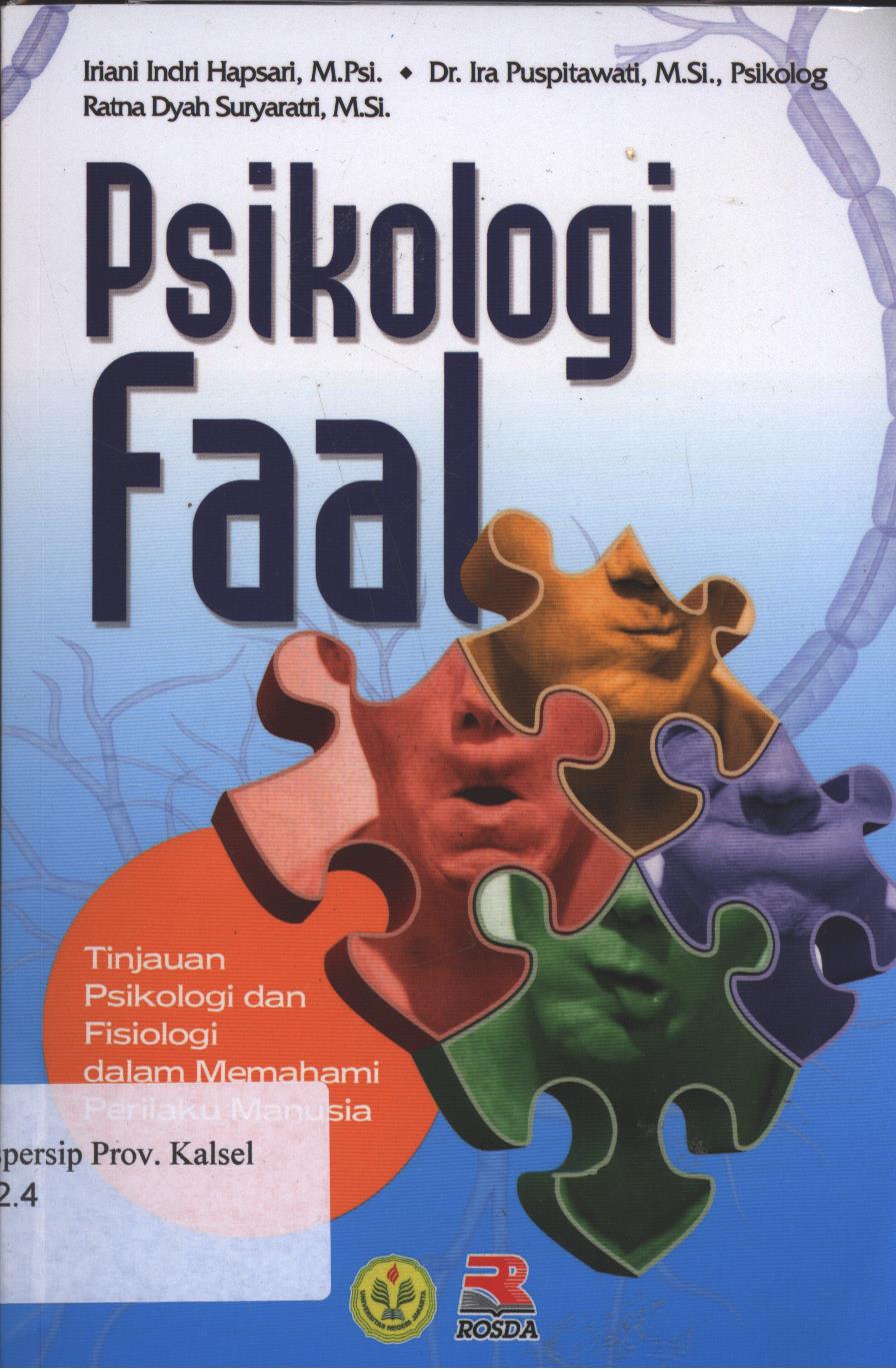 Cover Psikologi Faal :  Tinjauan Psikologi dan Fisiologi dalam Memahami Perilaku Manusia / Iriani Indri Hapsari, Ira Puspitawati, Ratna Dyah Suryaratri ; Editor, Pipih Latifah