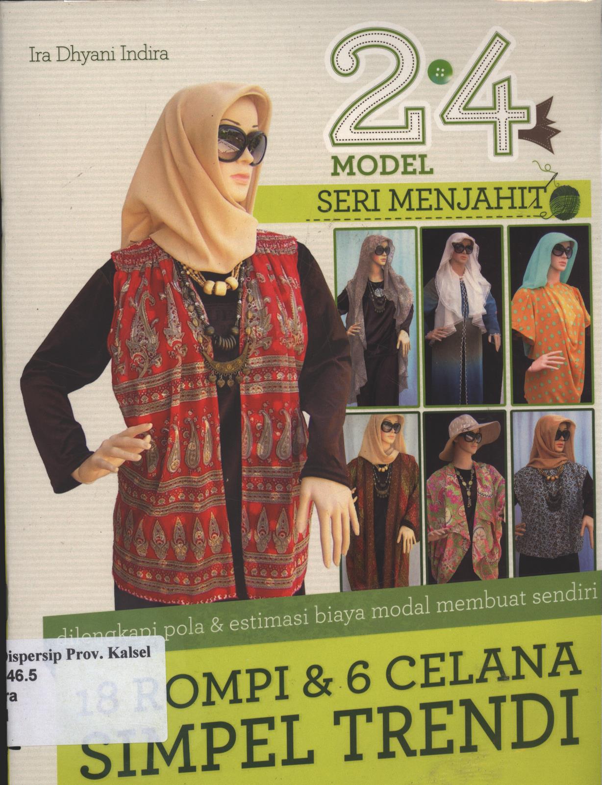 Cover 18 Rompi & 6 Celana Simpel Trendi :  dilengkapi pola & estimasi biaya modal membuat sendiri / Ira Dhyani Indira ; Editor, Umi Andriani, Fita Riyani