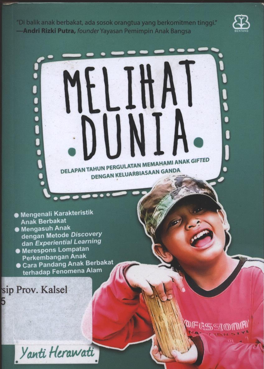 Cover Melihat Dunia :  Delapan Tahun Pergulatan Memahami Anak Gifted Dengan Keluarbiasaan Ganda / Yanti Herawati ; Penyunting, Pratiwi Utami, Nurjannah Intan