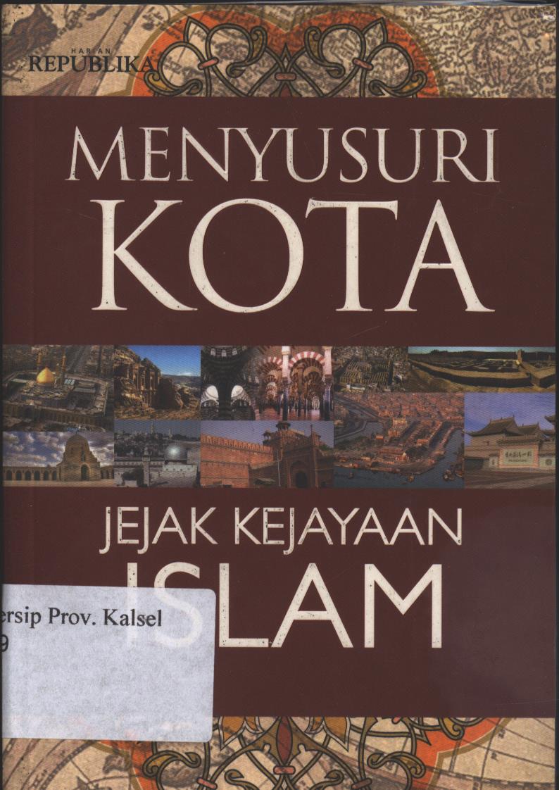 Cover Menyusuri Kota Jejak Kejayaan Islam / Heri Rusian, Desy Susilawati, Dyah Meta Ratna Meta Novi, Ferry Kisihandi, Muhammad Subarkah, Syahruddin El-Fikri