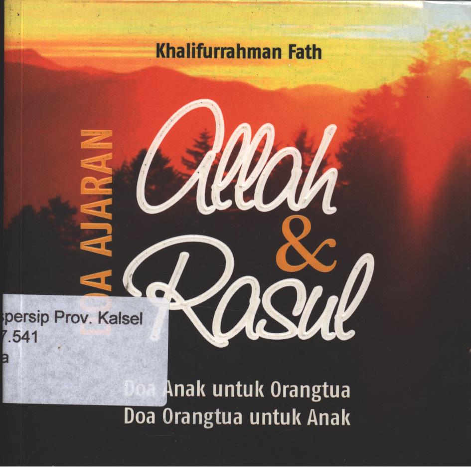 Cover Doa Ajaran Allah dan Rasul :  Doa Anak untuk Orangtua Doa Orangtua untuk Anak / Khalifurrahman Fath ; Penyunting, M. Iqbal S