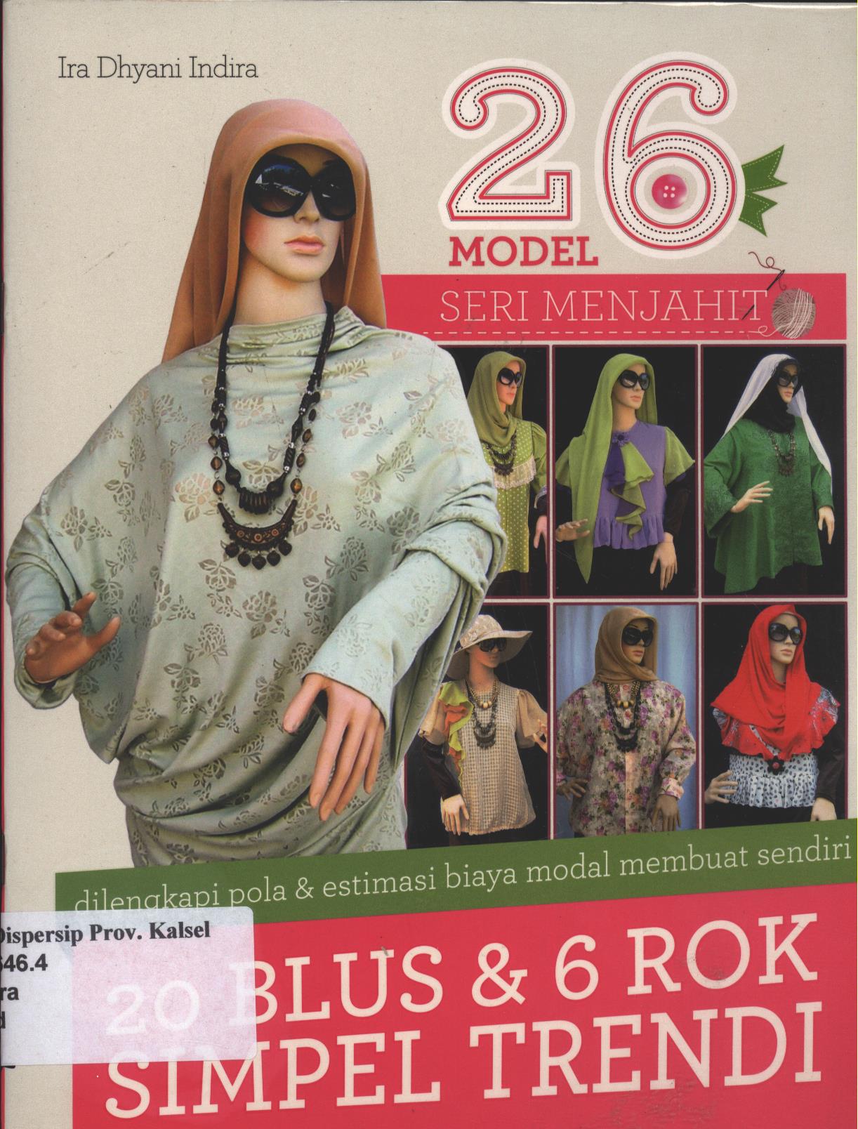 Cover 20 Blus & 6 Rok Simpel Trendi :  dilengkapi pola & estimasi biaya modal membuat sendiri / Ira Dhyani Indira ; Editor, Umi Andriani, Fita Riyani