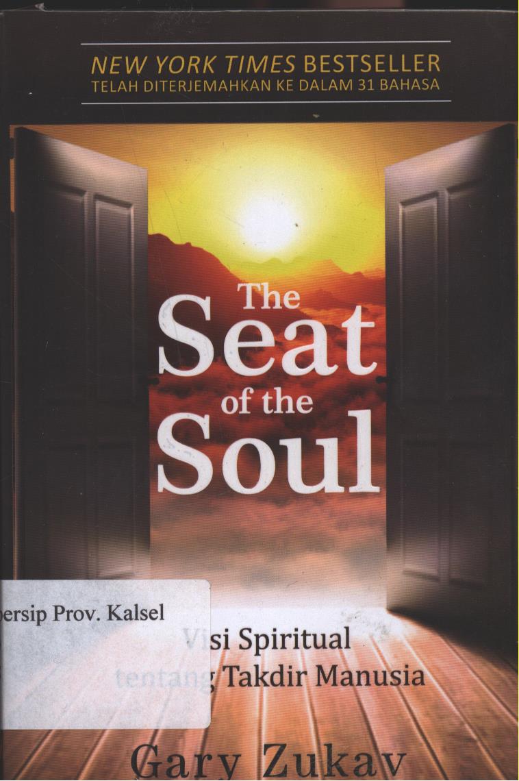 Cover The Seat of the Soul :  Visi Spiritual tentang Takdir Manusia / Gary Zukav ; Editor, Aisyah