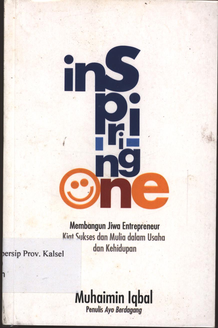 Cover Inspairing One :  Membangun Jiwa Entreprenuer Kiat Sukses dan Mulia Dalam Usaha dan Kehidupan / Muhaimin Iqbal ; Editor , Muh.Iqbal Santosa