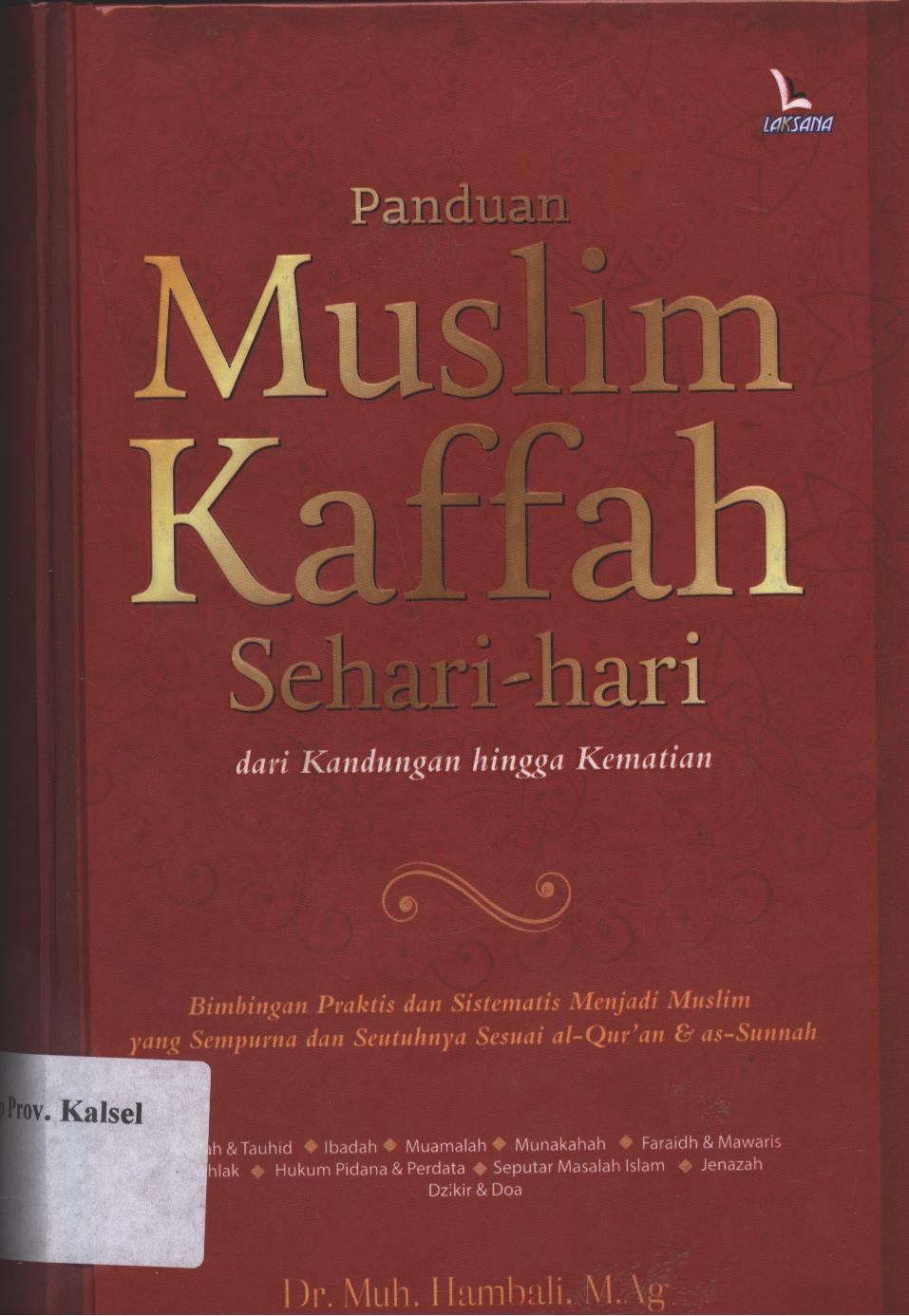 Cover Panduan Muslim Kaffah Sehari-hari :  dari Kandungan hingga Kematian / Dr. Muh. Hambali ; Editor, Rusdianto