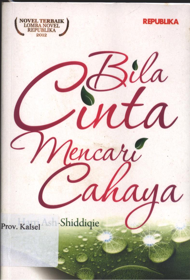 Cover Bila Cinta Mencari Cahaya / Harri Ash Shiddiqie ; Editor, Nurul Hikmah