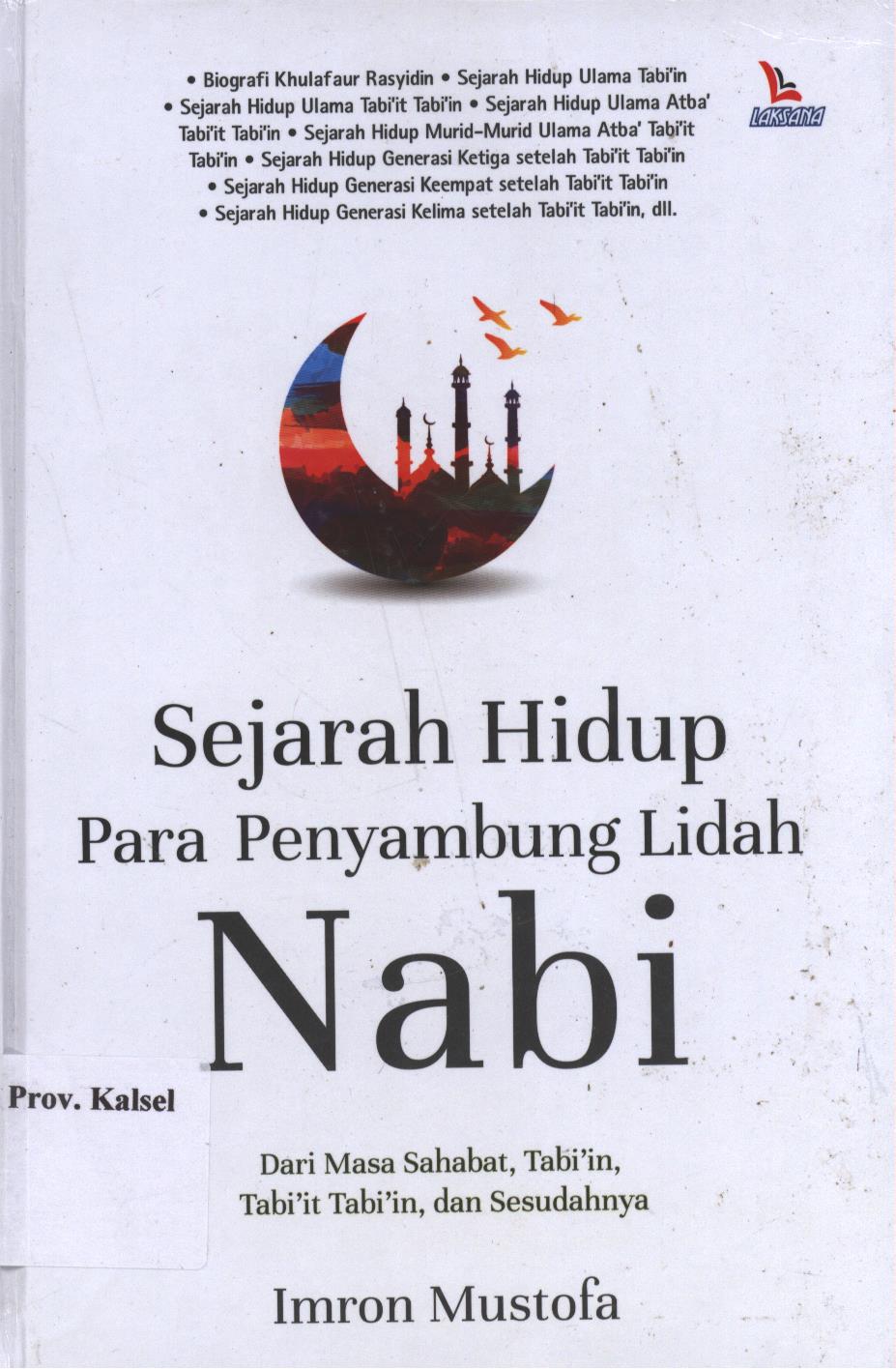 Cover Sejarah Hidup Para Penyambung Lidah  Nabi :  Dari Masa Sahabat,Tabi'in,Tabi'in,Dan Sesudahnya / Imron Mustofa; Editor , Nurr