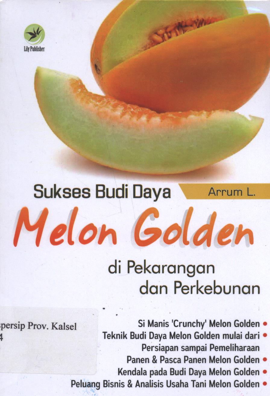 Cover Sukses Budi Daya Melon Golden :  Di Perkarangan Dan Perkebunan / Arrum; Editor ,Arie