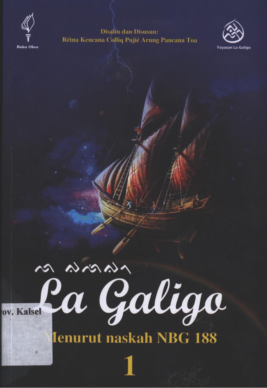 Cover La Galiga Menurut nahkah NBG 188 :  Jilid 1 / Editor, Fachruddin Ambo Enre