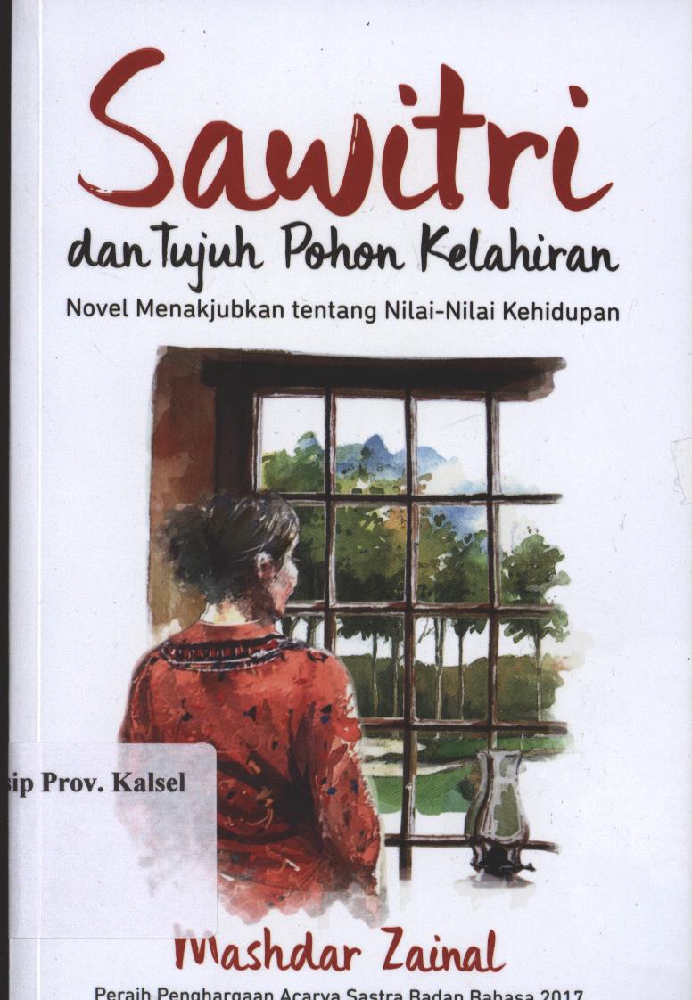 Cover Sawitri dan Tujuh Pohon Kelahiran :  Novel Menakjubkan tentang Nilai-Nilai Kehidupan / Mashdar Zainal ; Editor, Nadya Andwiani