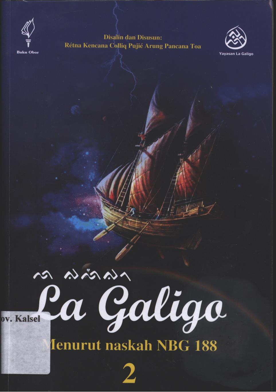 Cover La Galigo Menurut naskah NBG 188 jilid 2 :  Edisi Kedua Jilid 2 / Retna Kencana Colliq Pujie Arung Pancana Toa ; Editor, Fachruddin Ambo Enre