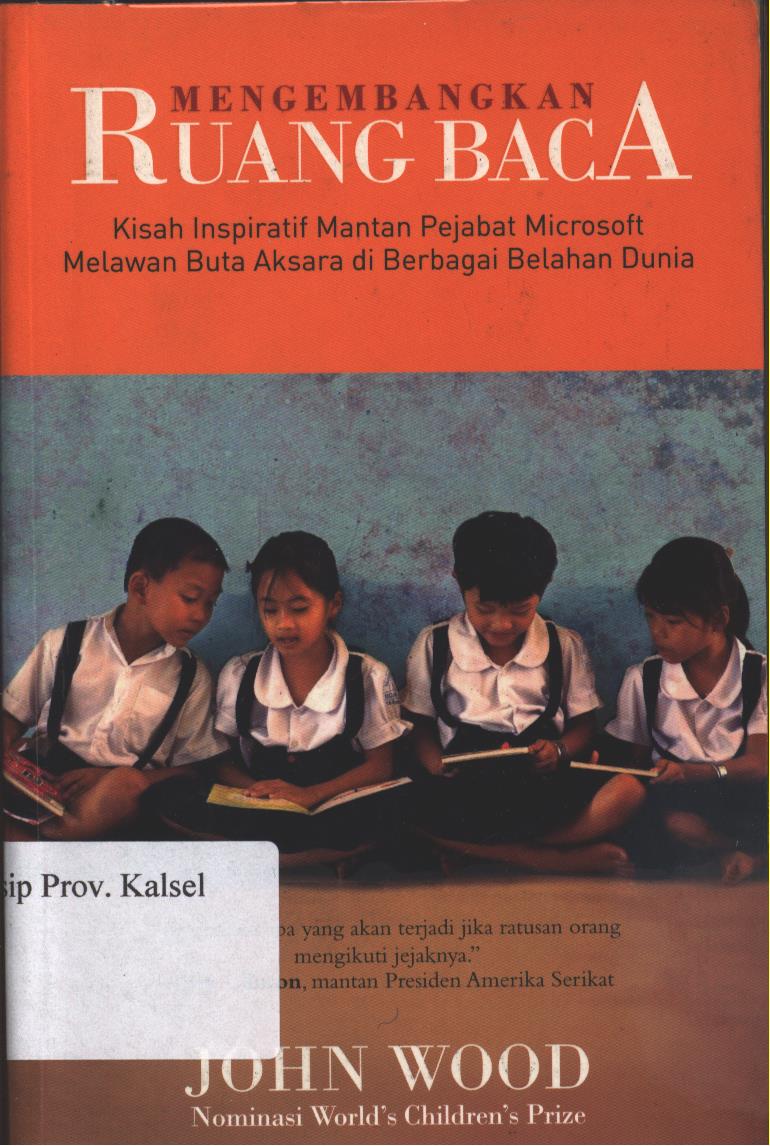 Cover Mengembangkan Ruang Baca :  Kisah Inspiratif Mantan Pejabat Microsoft Melawan Buta Aksara Di Berbagai Belahan Dunia