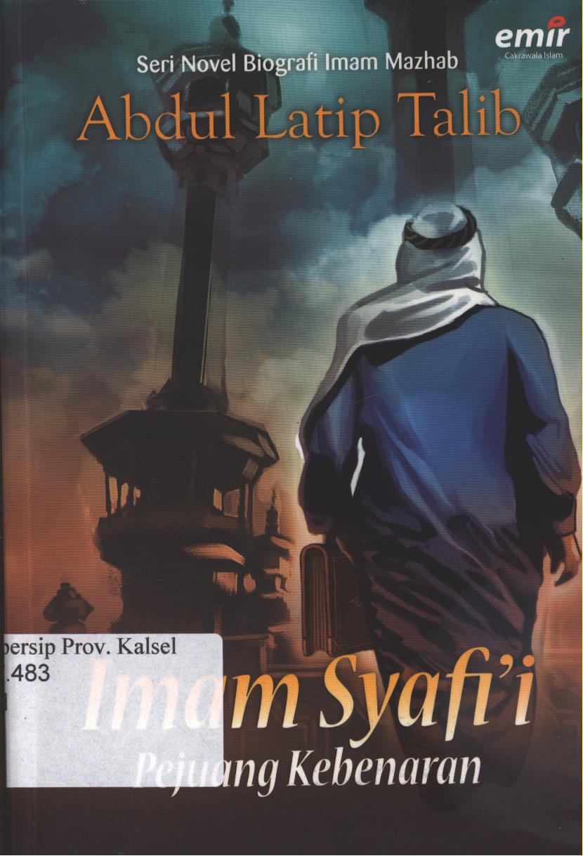 Cover Imam Syafi'i Pejuang Kebenaran / Abdul Latip Talib Editor: Izmir Azlan