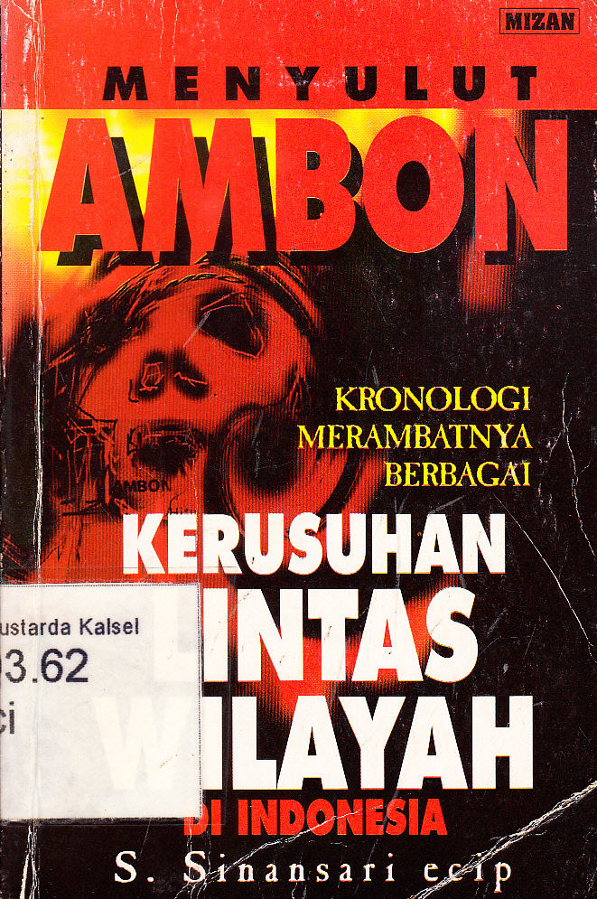 Cover Menyulut Ambon : kronologi merambatnya berbagai kerusuhan lintas wilayah Indonesia / S. Sinansari Eeip