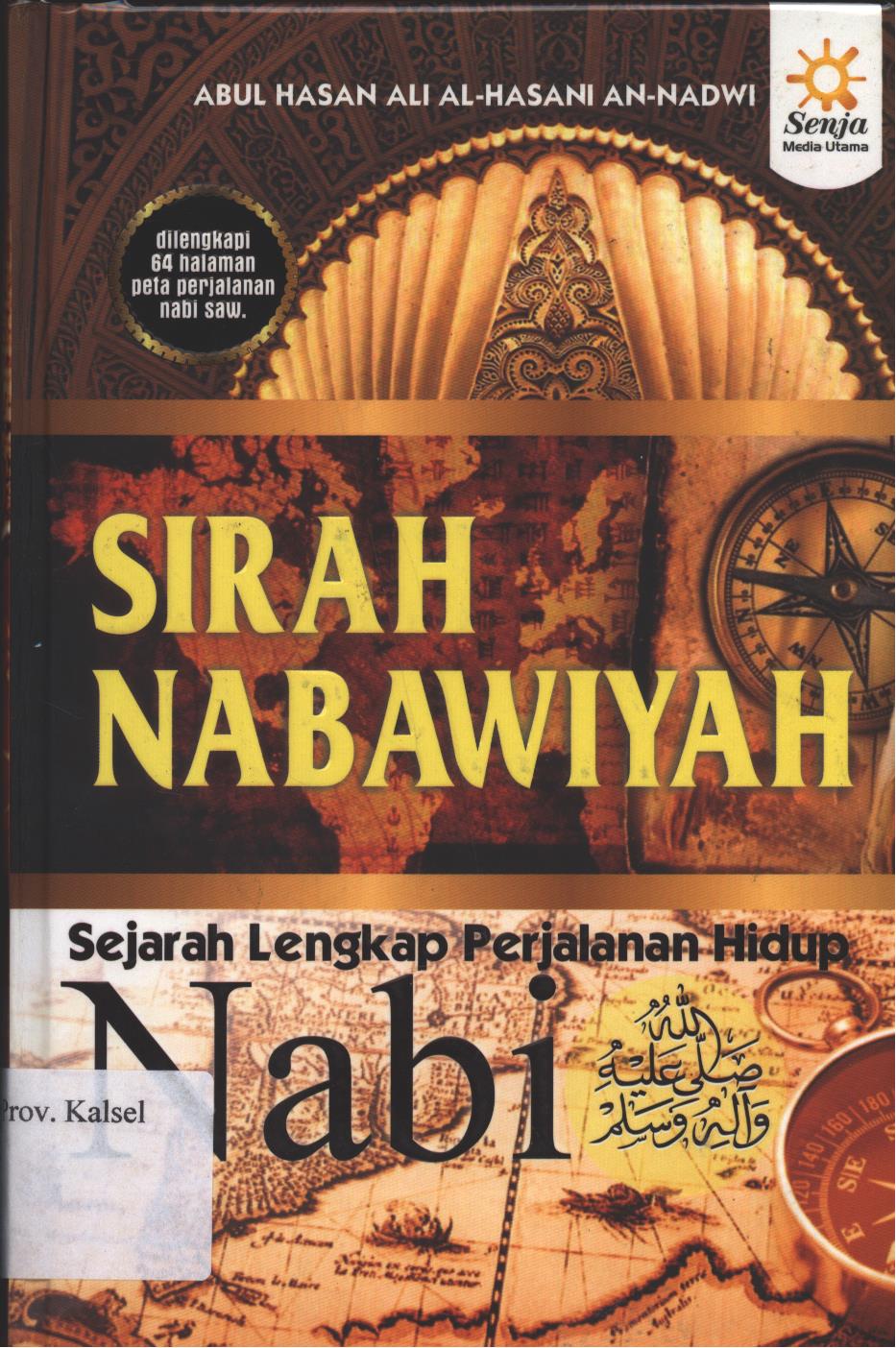 Cover Sirah Nabawiyah :  Sejarah Lengkap Perjalanan Nabi / Syaikh Abdul Hasan 'Ali al-Hasani an-Nadwi ; Editor, Istiqamah