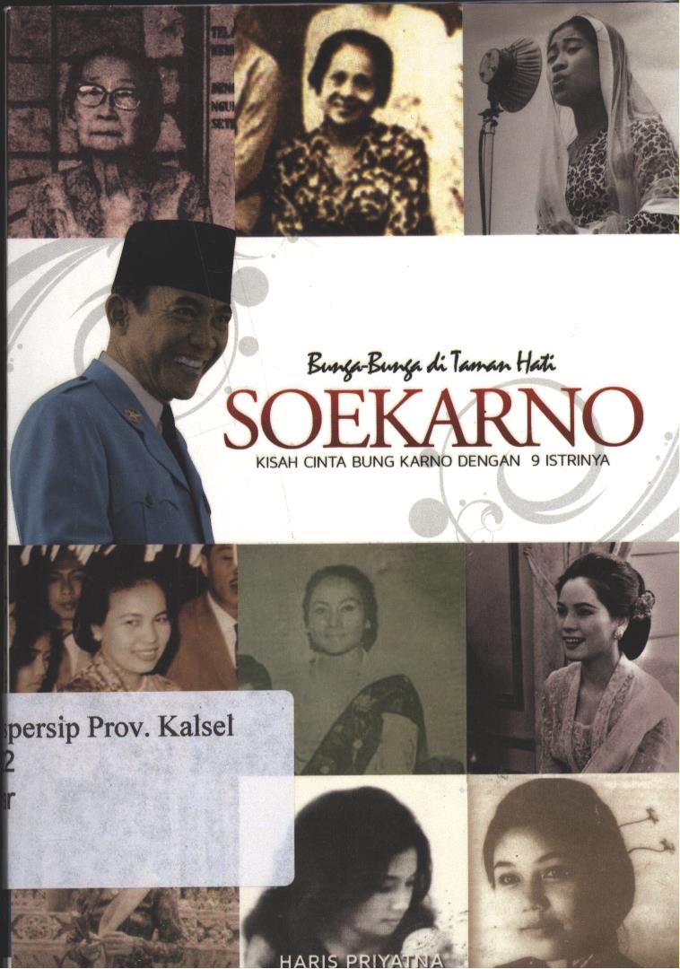 Cover Bunga Bunga Di Taman Hati Soekarno :  Kisah Cinta Soekarno dengan 9 Istrinya / Penulis ; Haris Priyatna