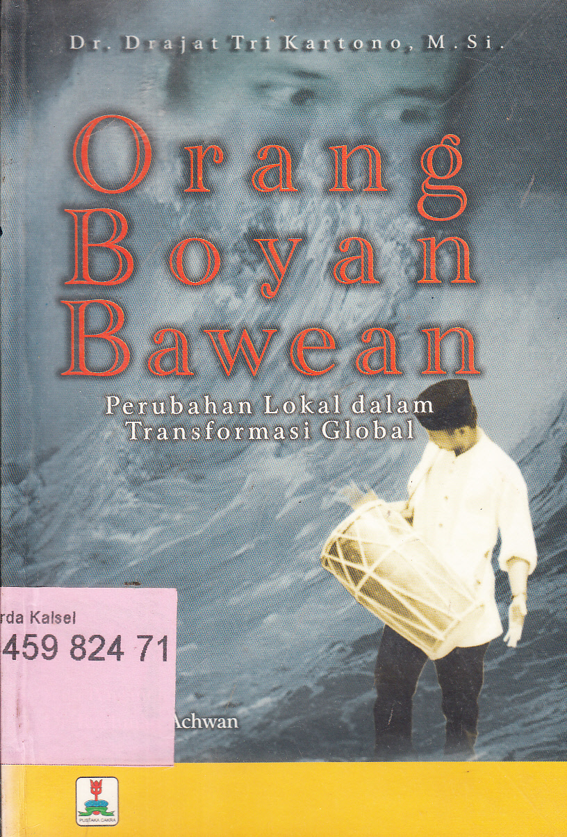 Cover Orang Boyan Bawean : perubahan lokal dalam transformasi Global / Drajat Tri Kartono ; kata pengantar, Rochman Achwan ; editor, Kundharu Saddhono