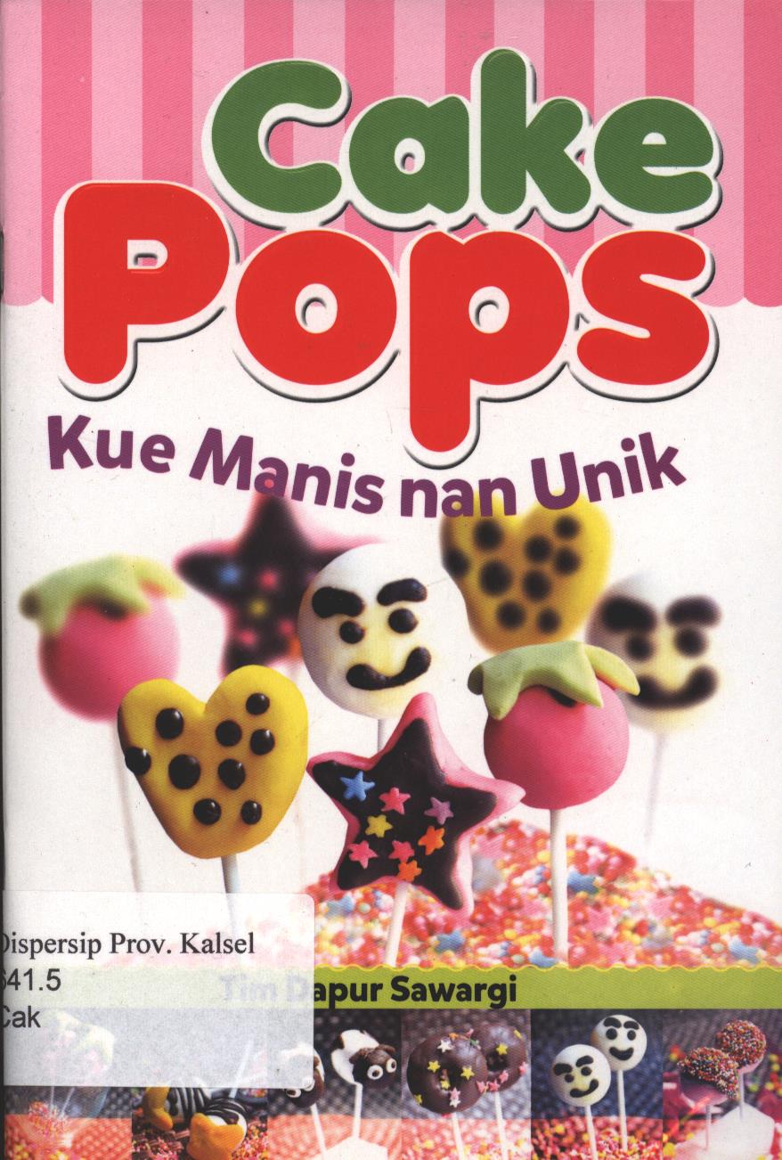 Cover Cake Pops :  Kue Manis nan Unik / Penulis : Tim Dapur Sawargi